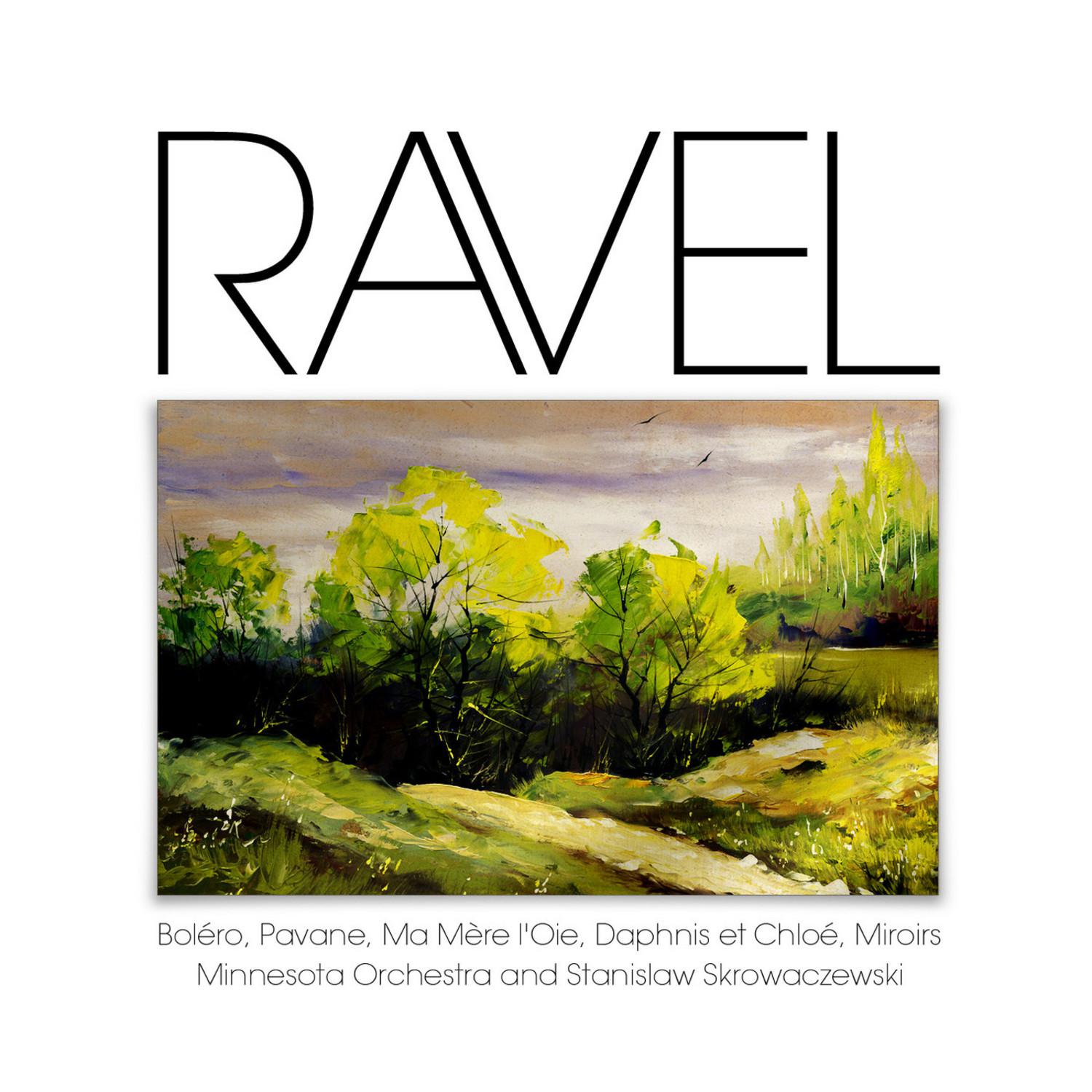 Ravel: Bole ro, Pavane, Ma Me re l' Oie, Daphnis et Chloe, Miroirs