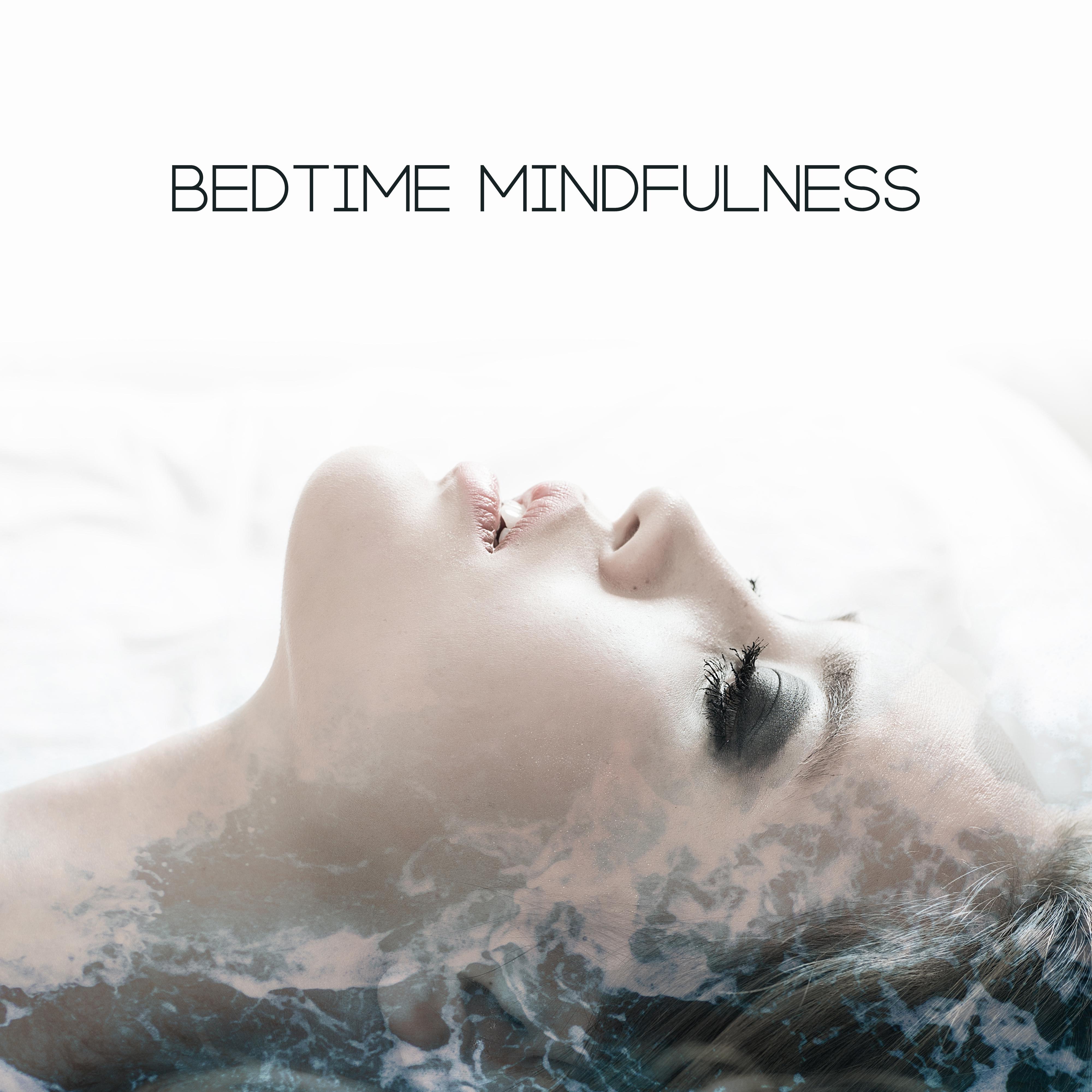 Bedtime Mindfulness  Spiritual Music for Sleep, Pure Meditation, Pure Relaxation, Lullabies for Deep Meditation, Calm Sleep, Chakra Music, Zen Yoga, Nature Sounds