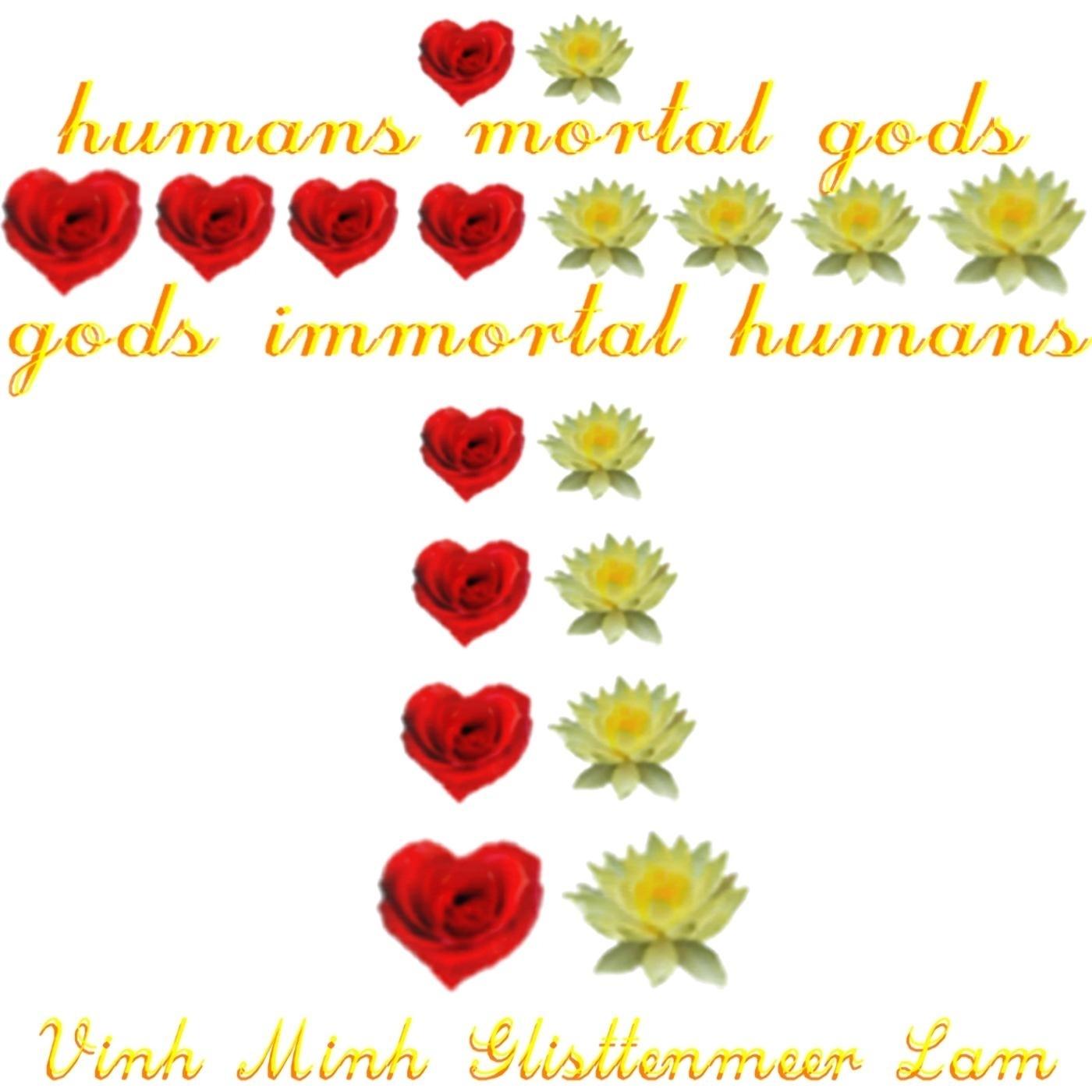 Humans Mortal Gods Gods Immortal Humans