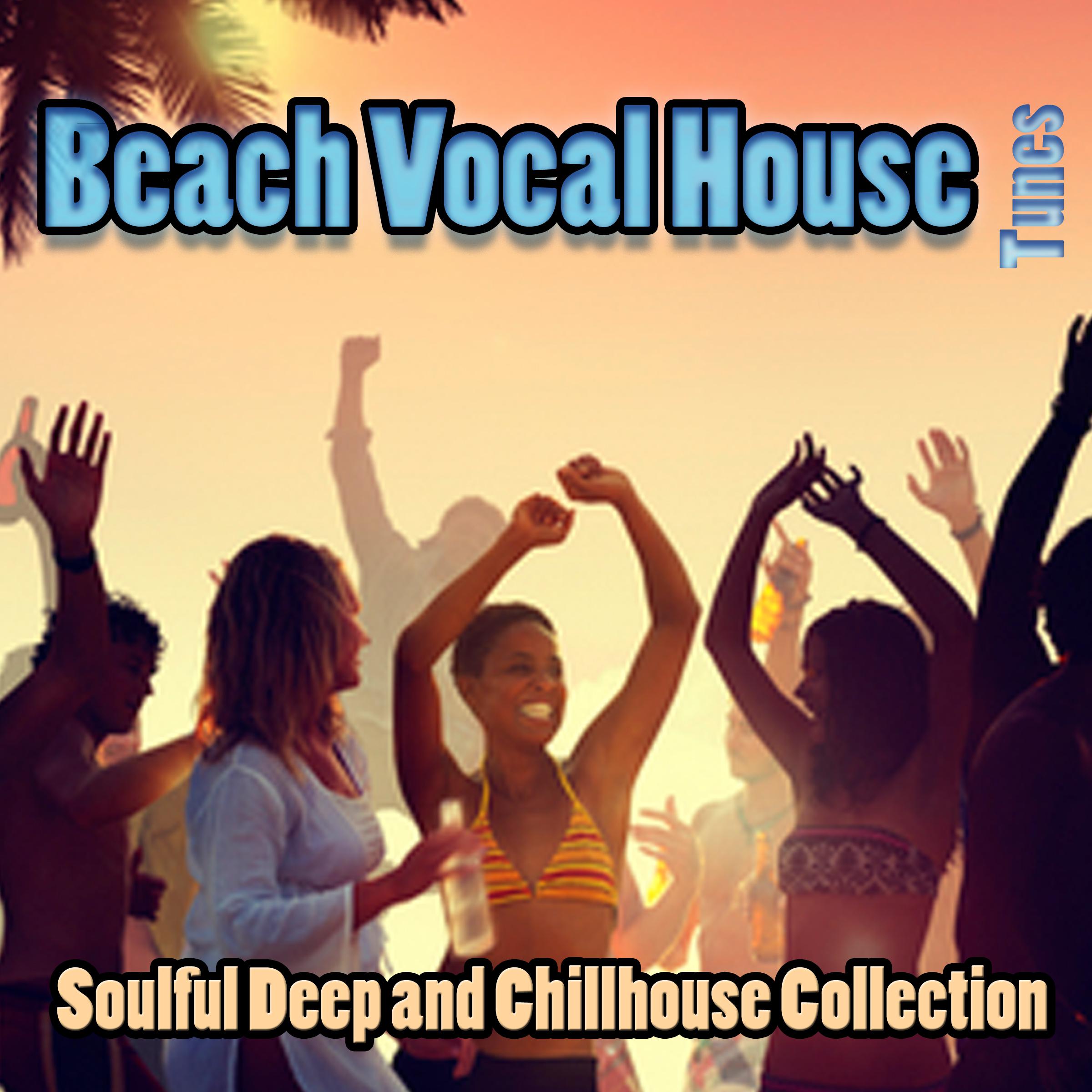 Beach Vocal House Tunes - Soulfoul Deep and Chillhouse Collection