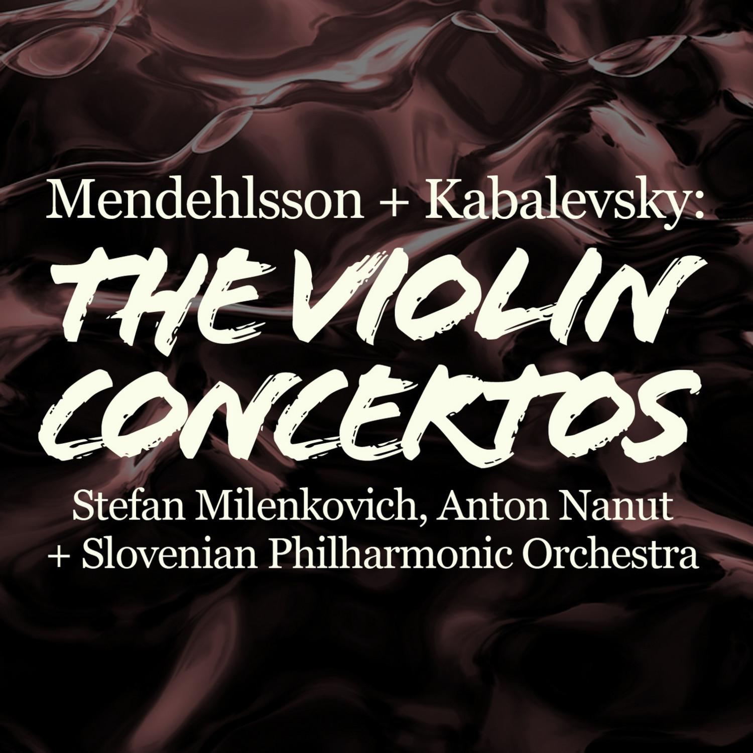 Mendelssohn and Kabalevsky: The Violin Concertos