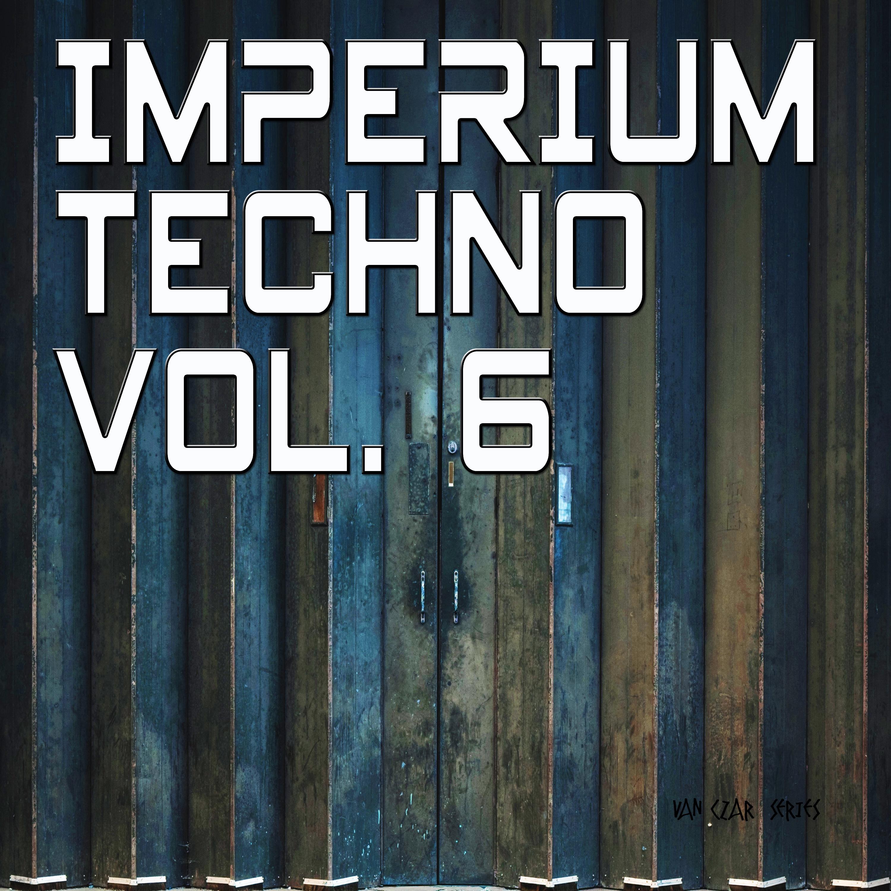 Imperium Techno, Vol. 6 (Compiled & Mixed by Cysxe)