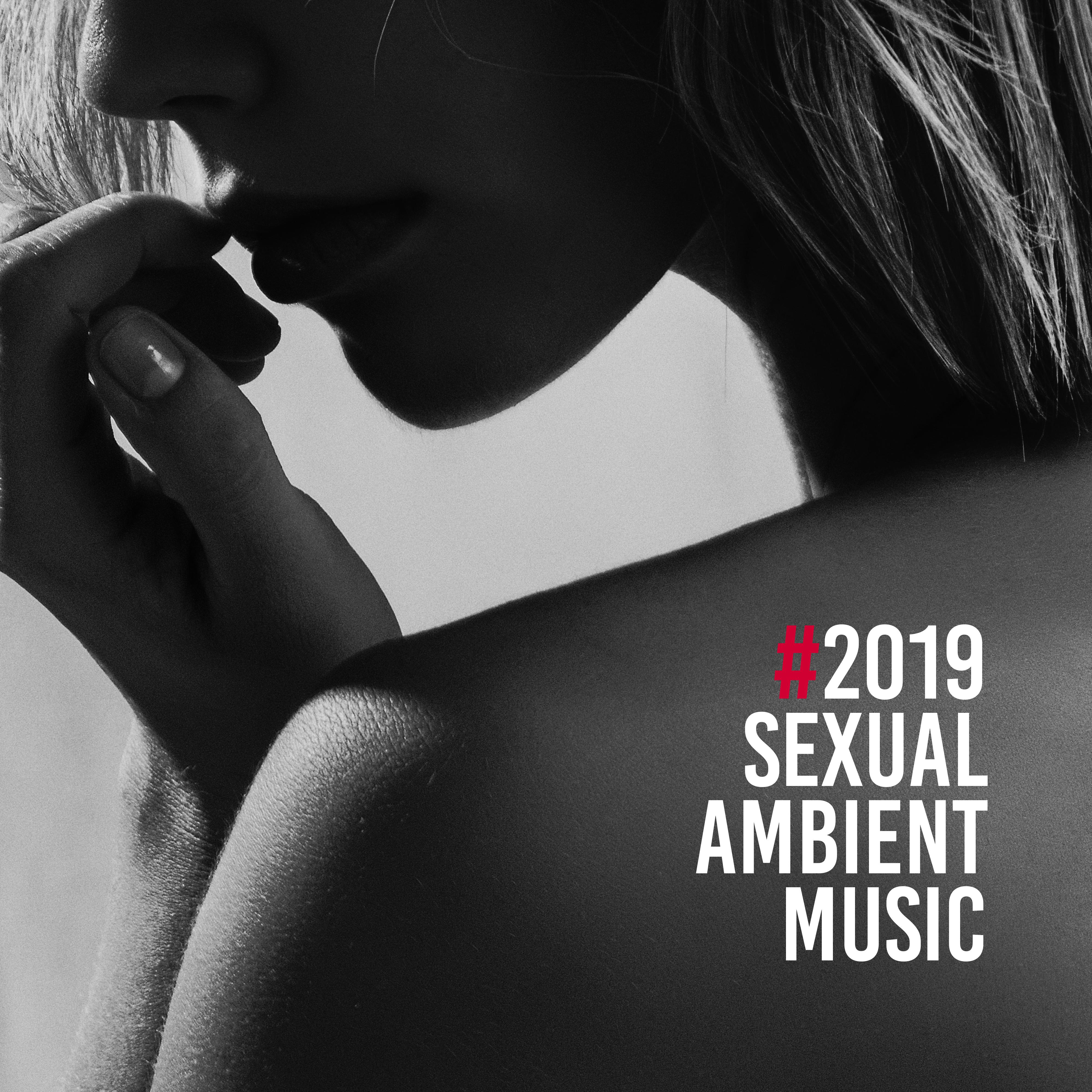 #2019 ****** Ambient Music - for Tantric Love, ****** Ecstasy and Erotic Bliss