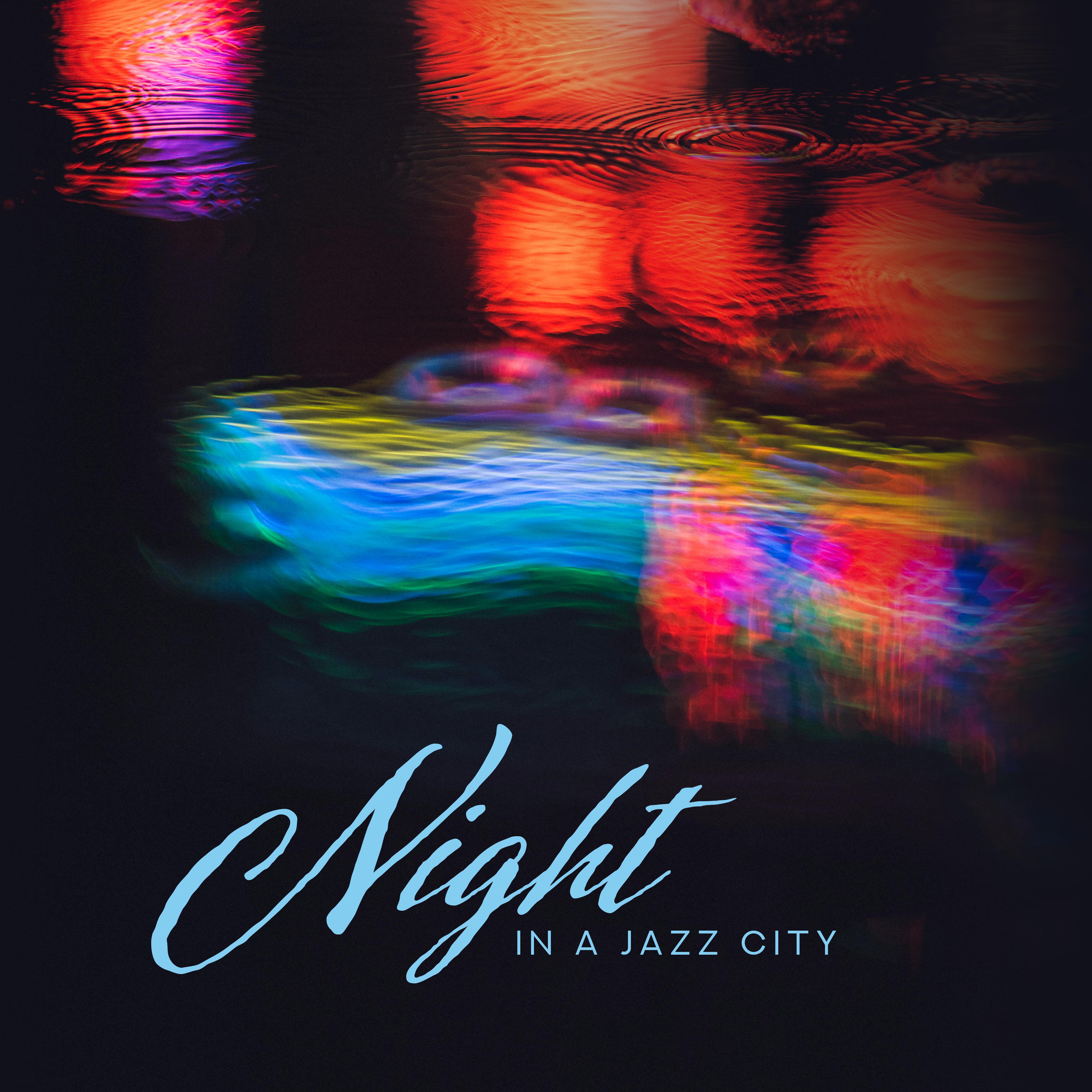 Night in a Jazz City: Instumental Smooth Jazz Music 2019 Compilation for Elegant Jazz Club, Restaurant or Cafe