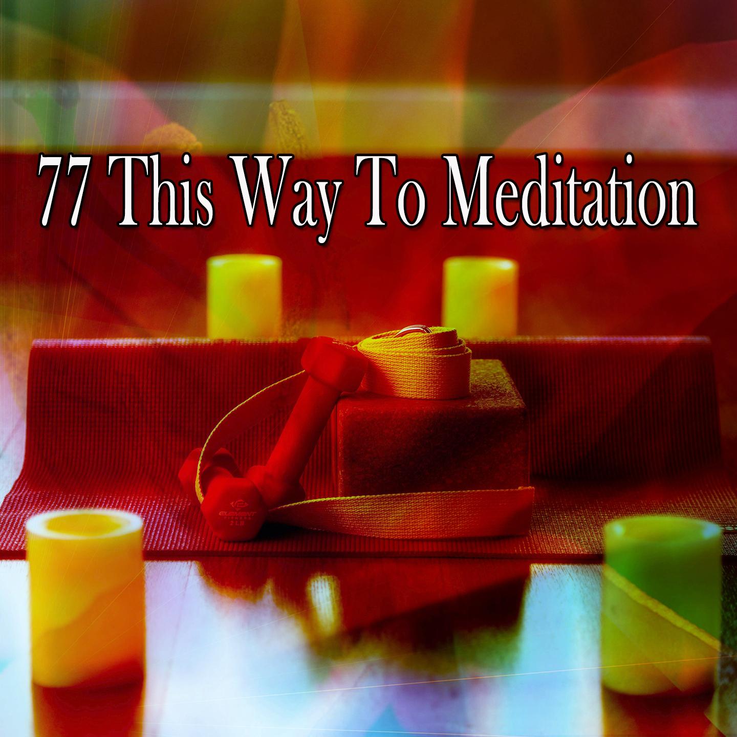 77 This Way to Meditation