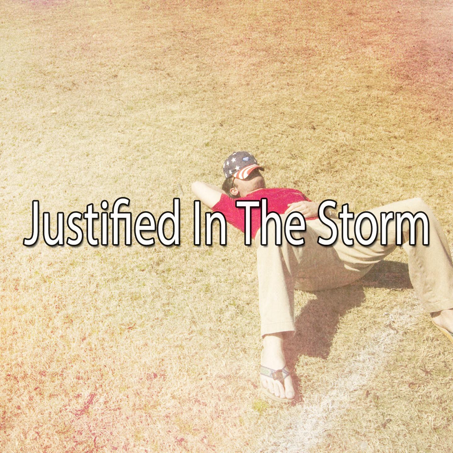Justified in the Storm