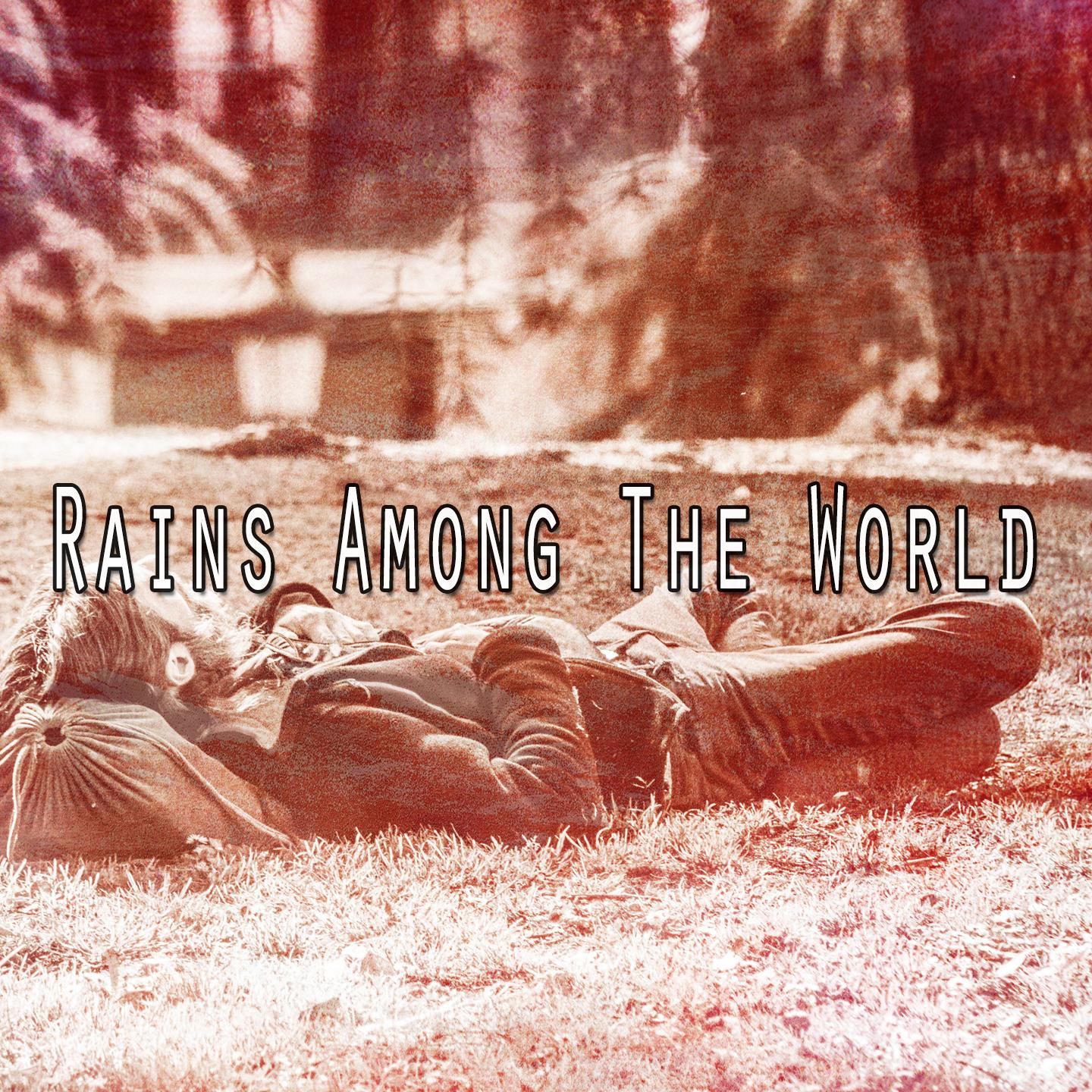 Rains Among the World