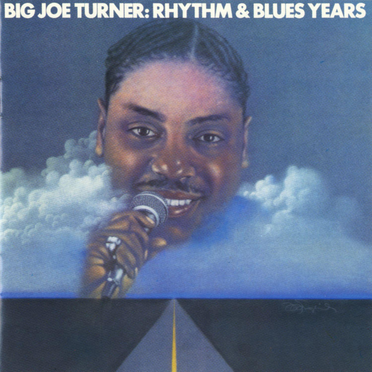 Big Joe Turner: The Rhythm & Blues Years
