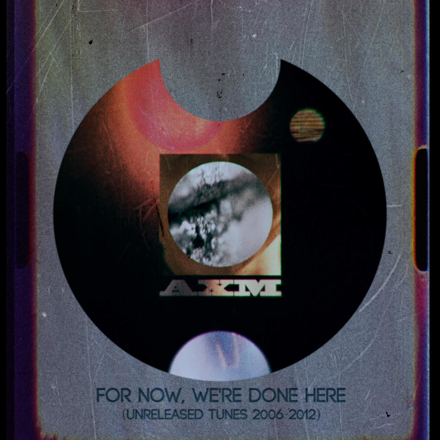 We're Done Here (Unreleased Tunes 2006-2012)