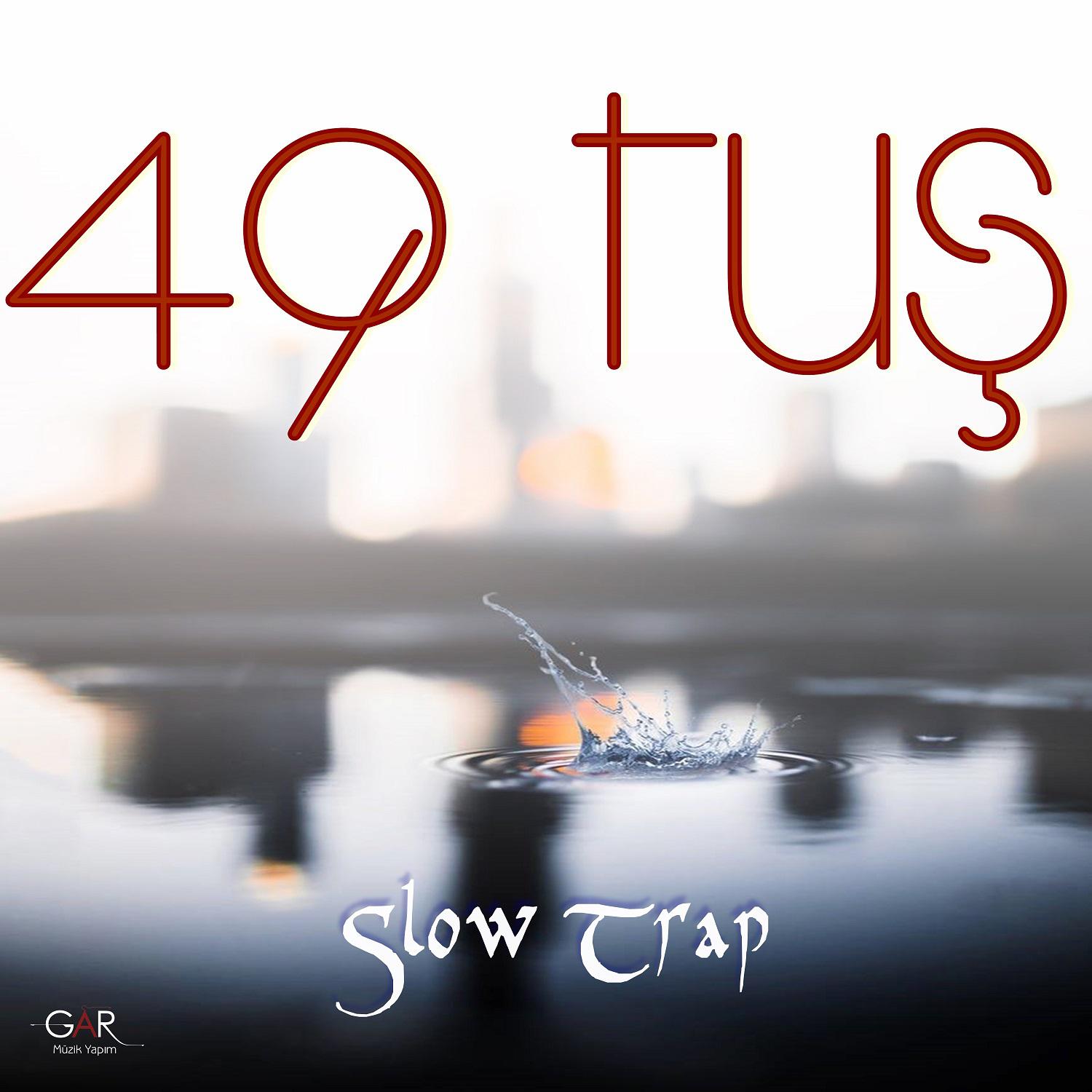 49 Tu Slow Trap