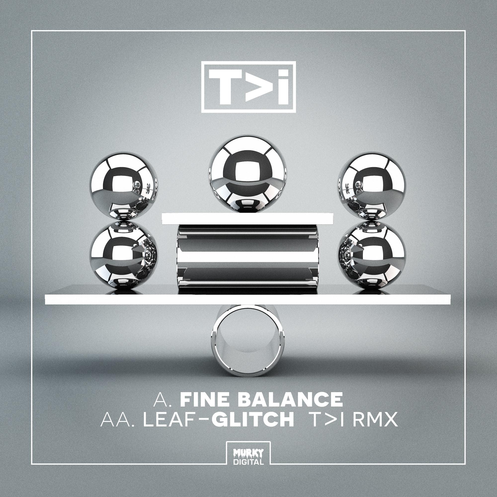 Fine Balance/Glitch (T>I Remix)