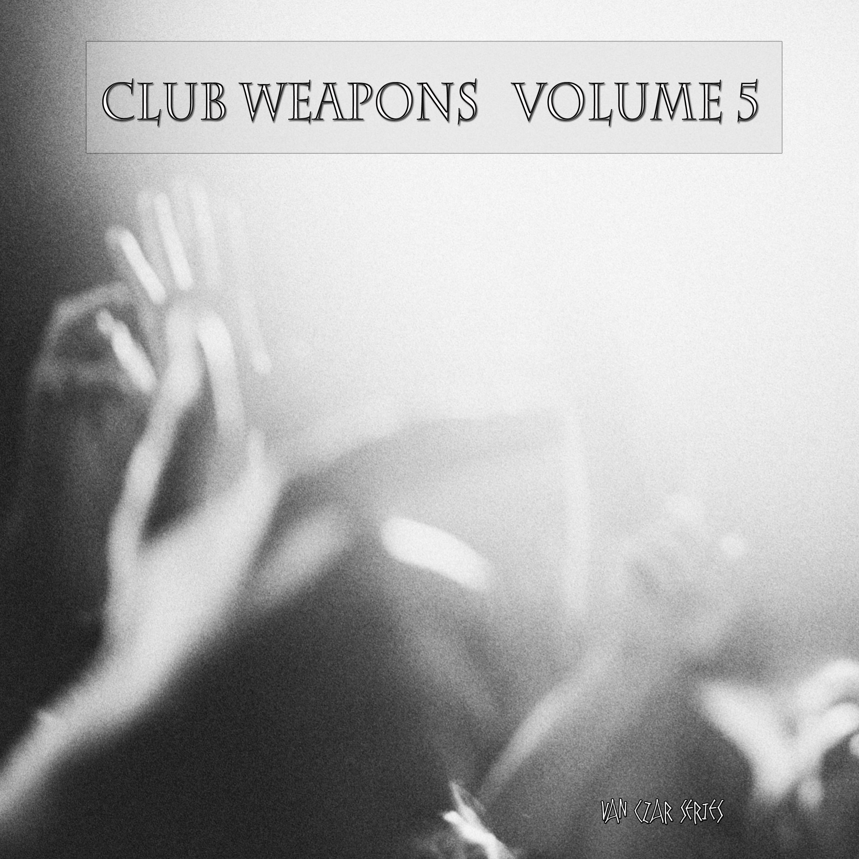 Club Weapons, Vol. 5 (Compiled & Mixed by Van Czar)