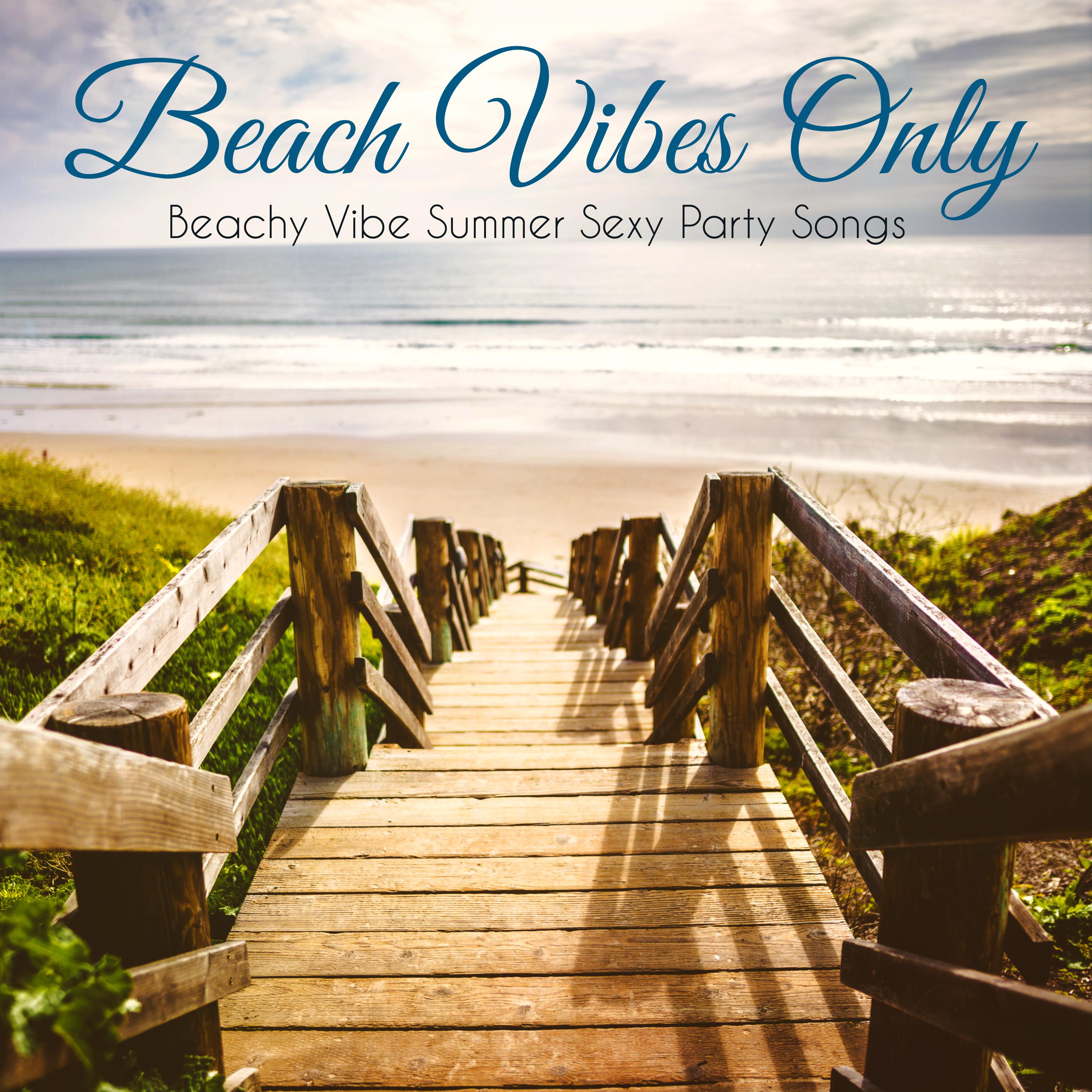 Beach Vibes Only  Beachy Vibe Summer  Party Songs