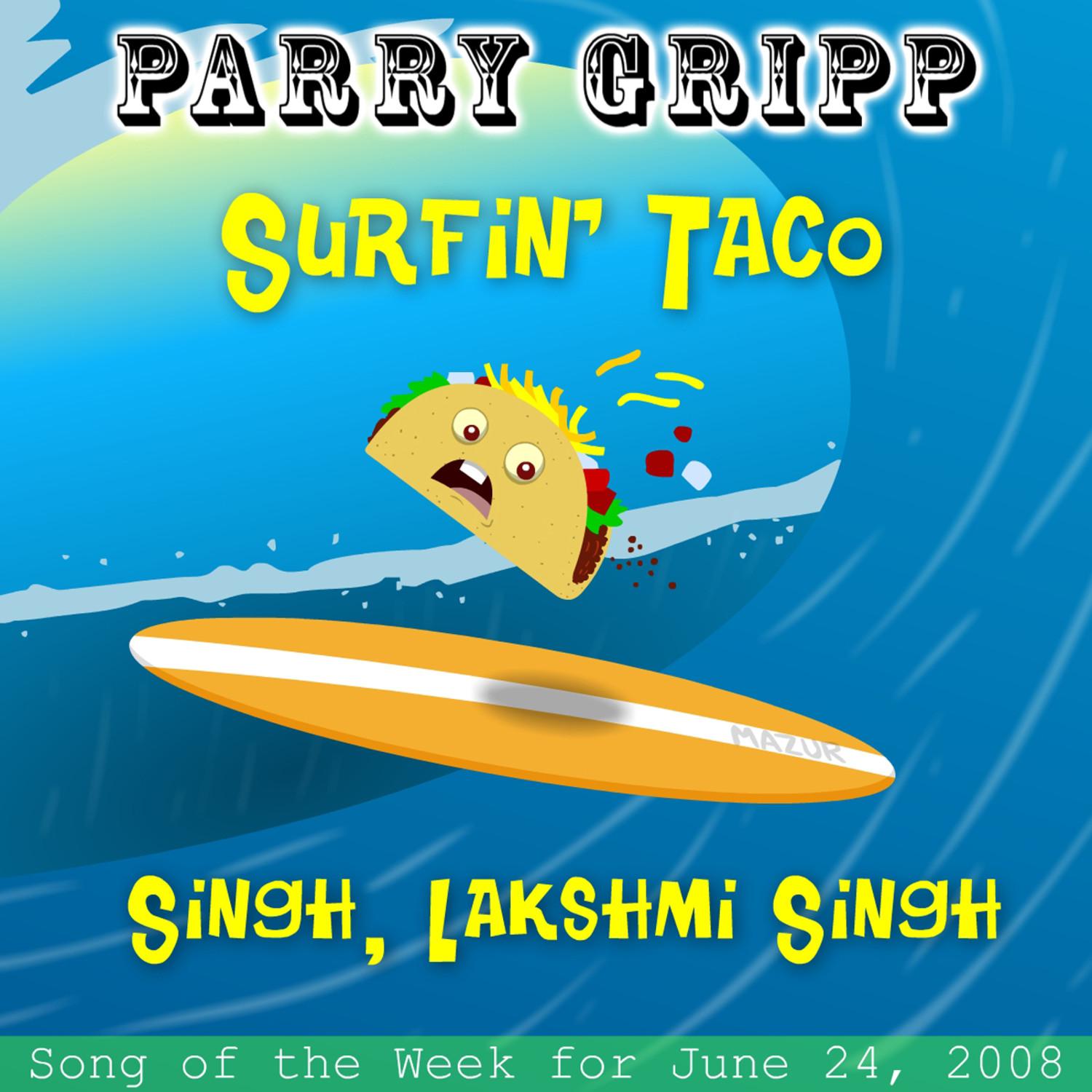 Surfin' Taco: Parry Gripp Song of the Week for June 24, 2008 - Single
