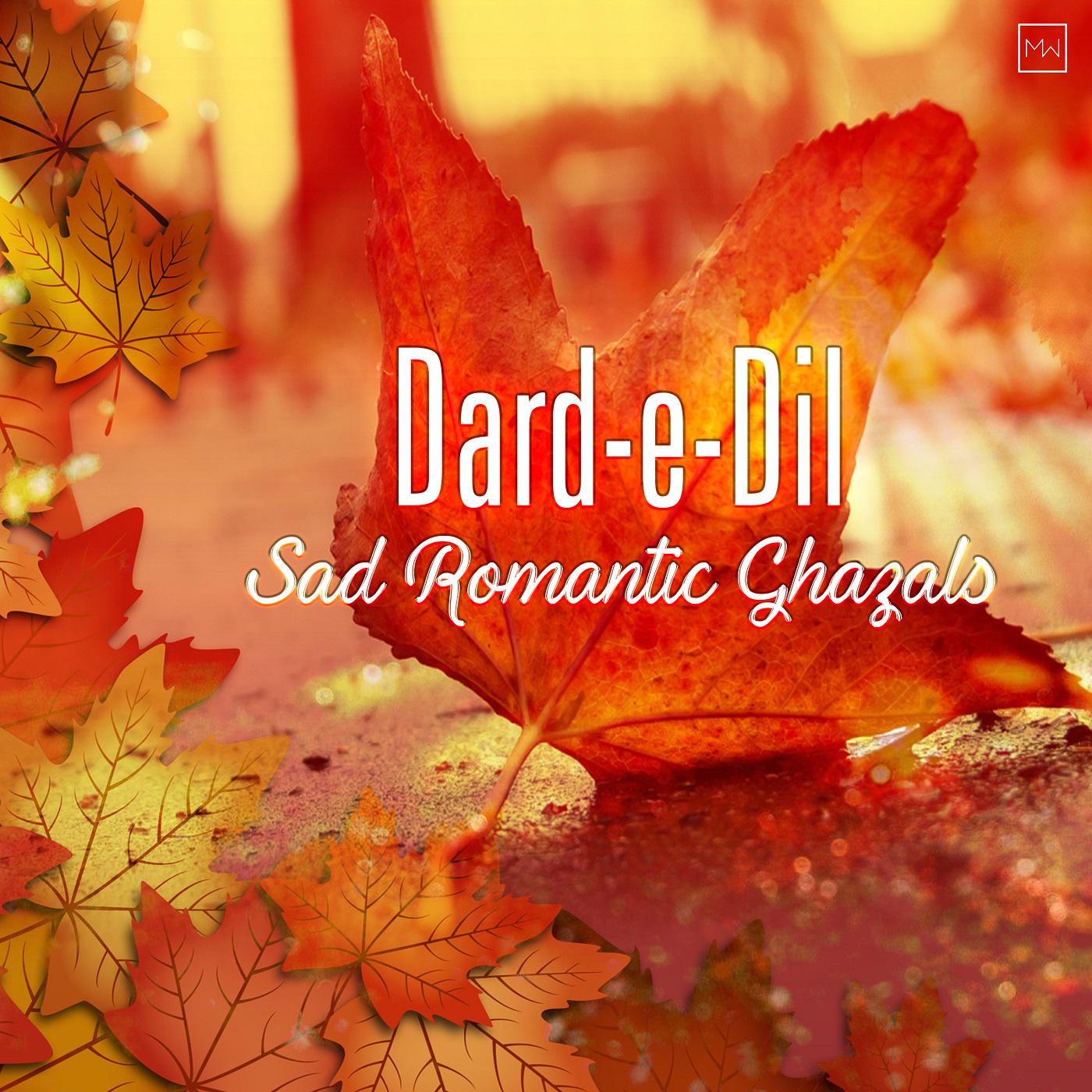 Dard-e-Dil - Sad Romantic Ghazals