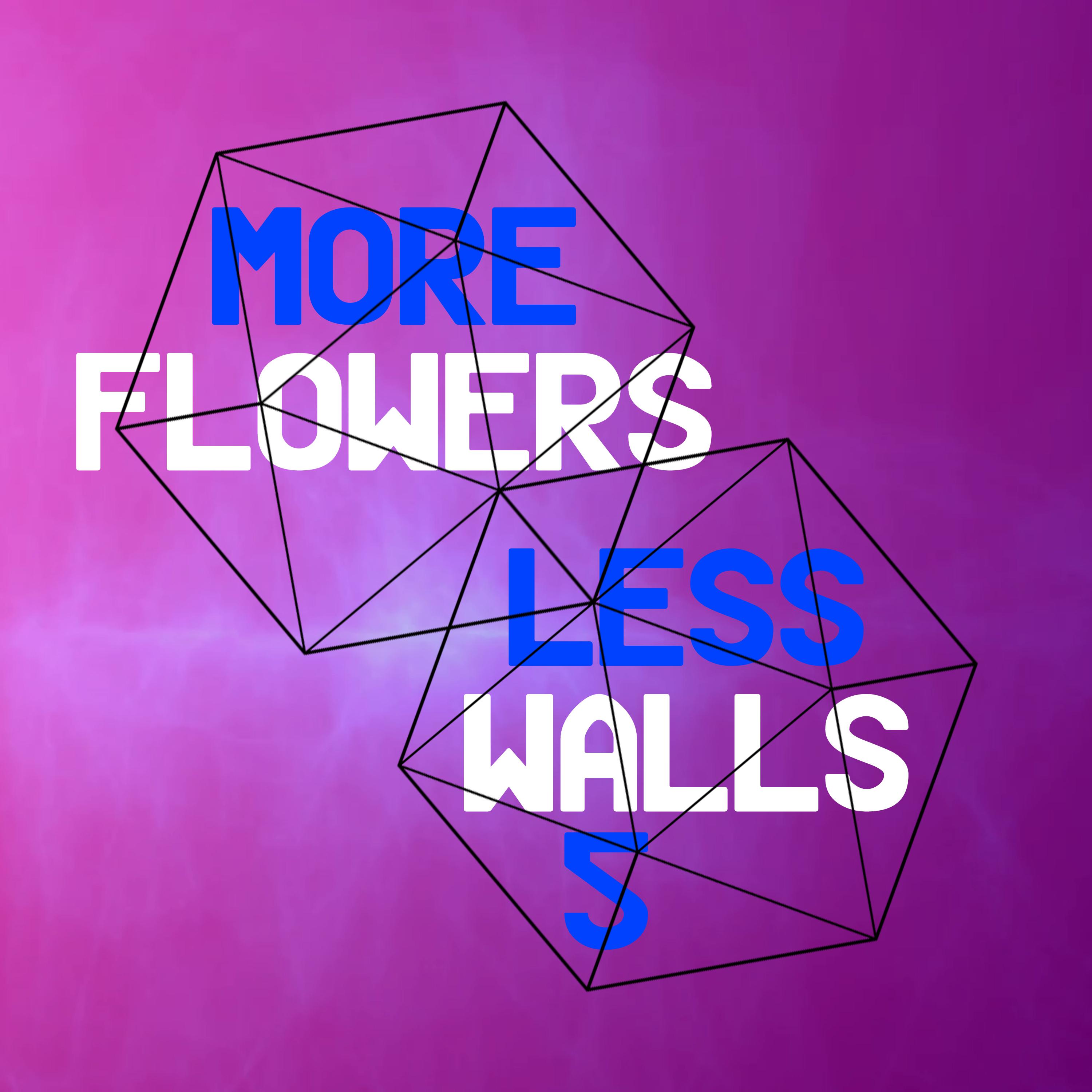 More Flowers, Less Walls! 5