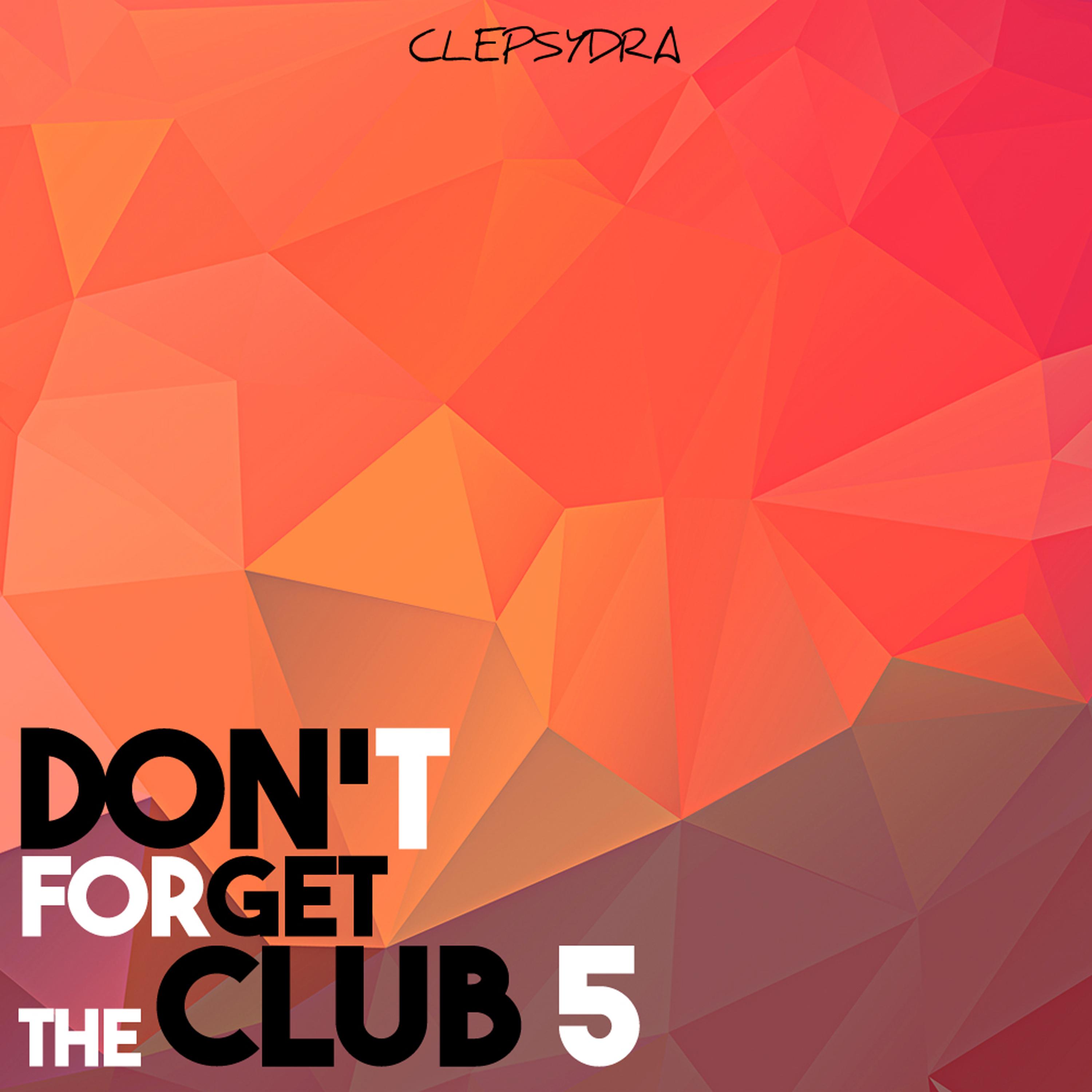 Don't Forget the Club 5