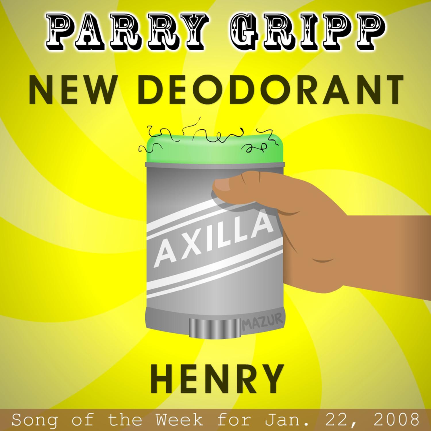 New Deodorant: Parry Gripp Song of the Week for January 22, 2008 - Single