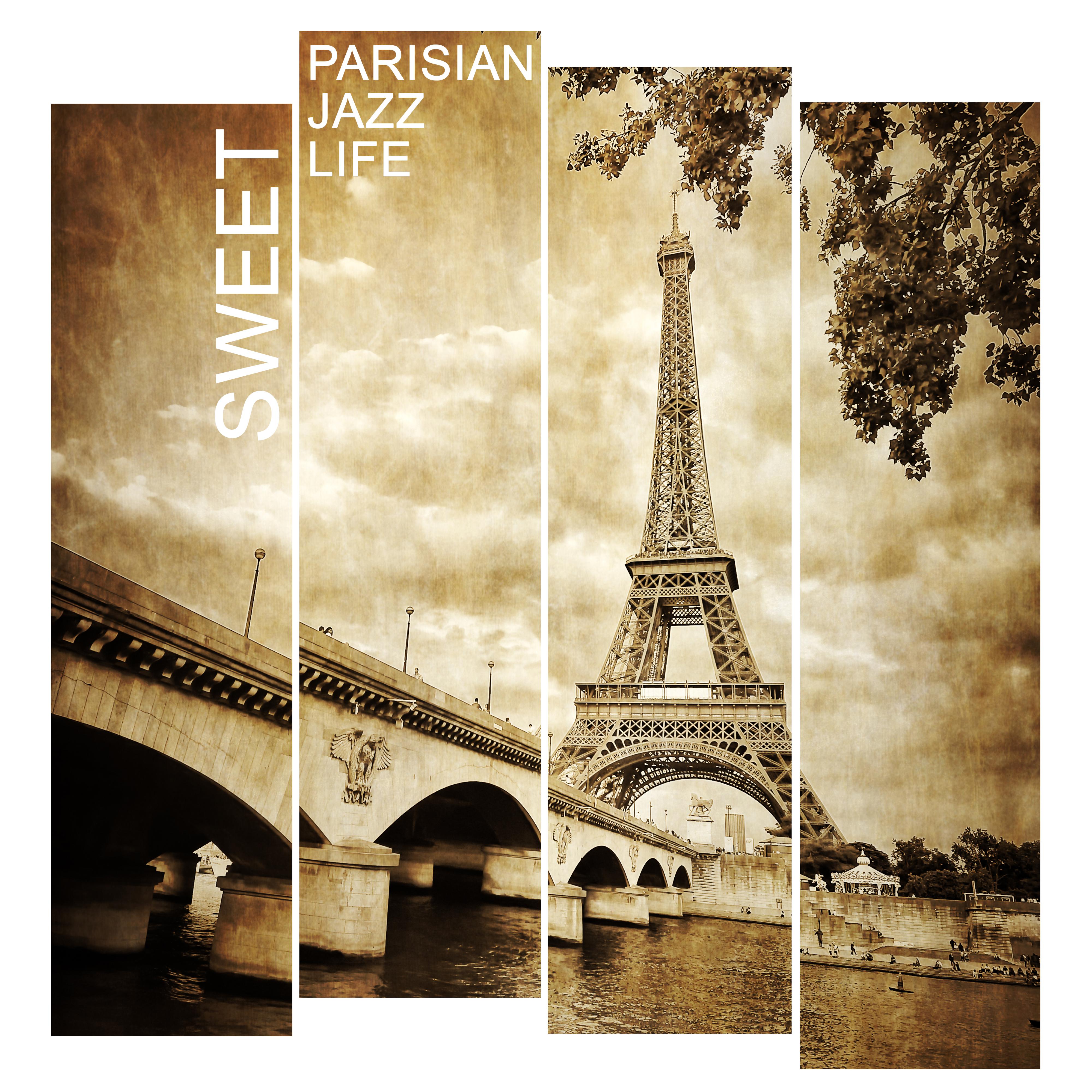 Sweet Parisian Jazz Life: Instrumental Smooth Jazz 2019, Light Background Music for Daily Life, Vintage Melodies, Soft Sounds of Piano, Trumpet & Other