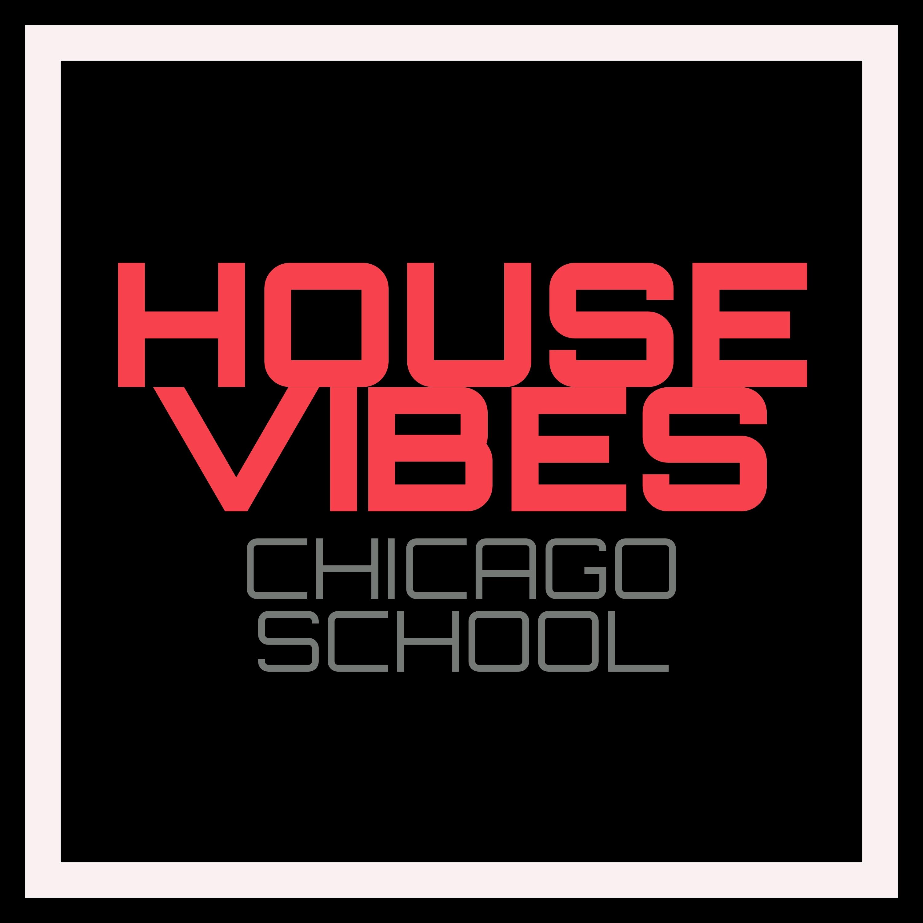House Vibes - Chicago School