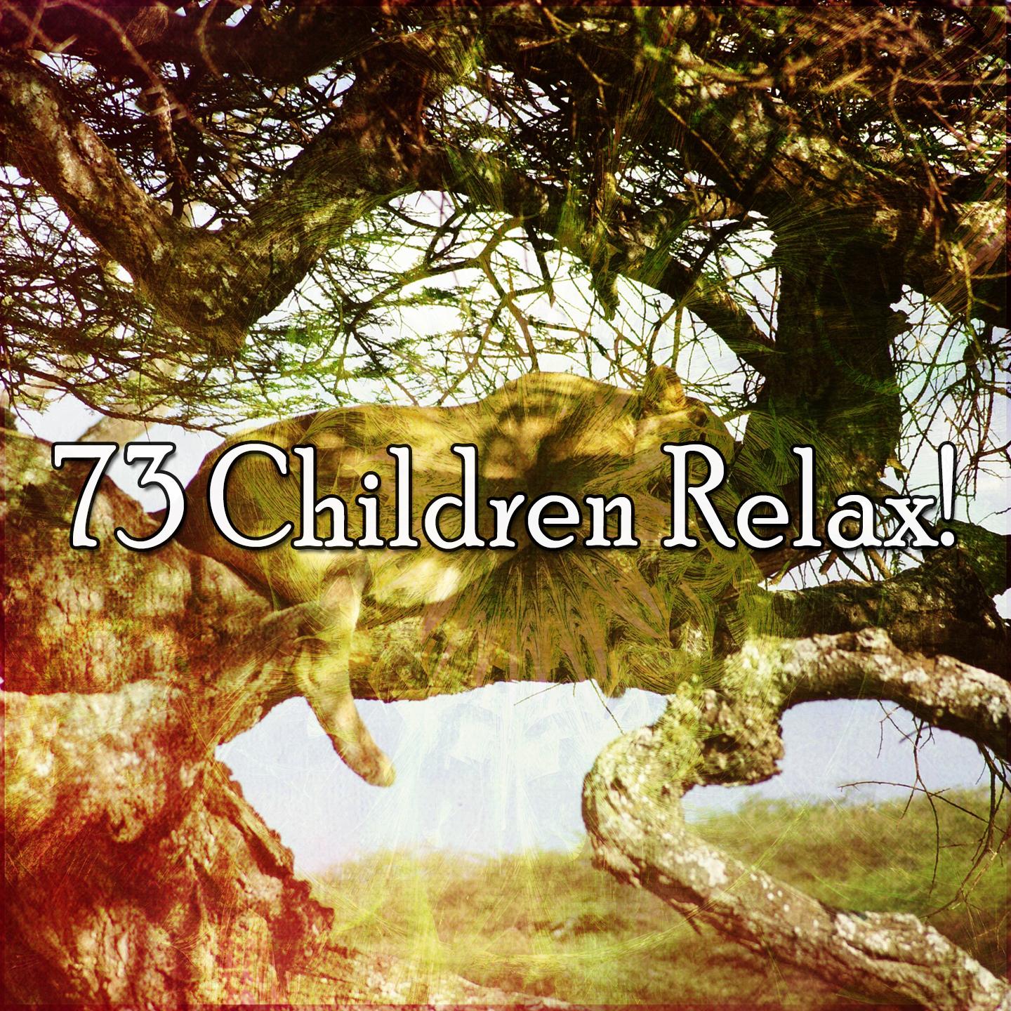 73 Children Relax!
