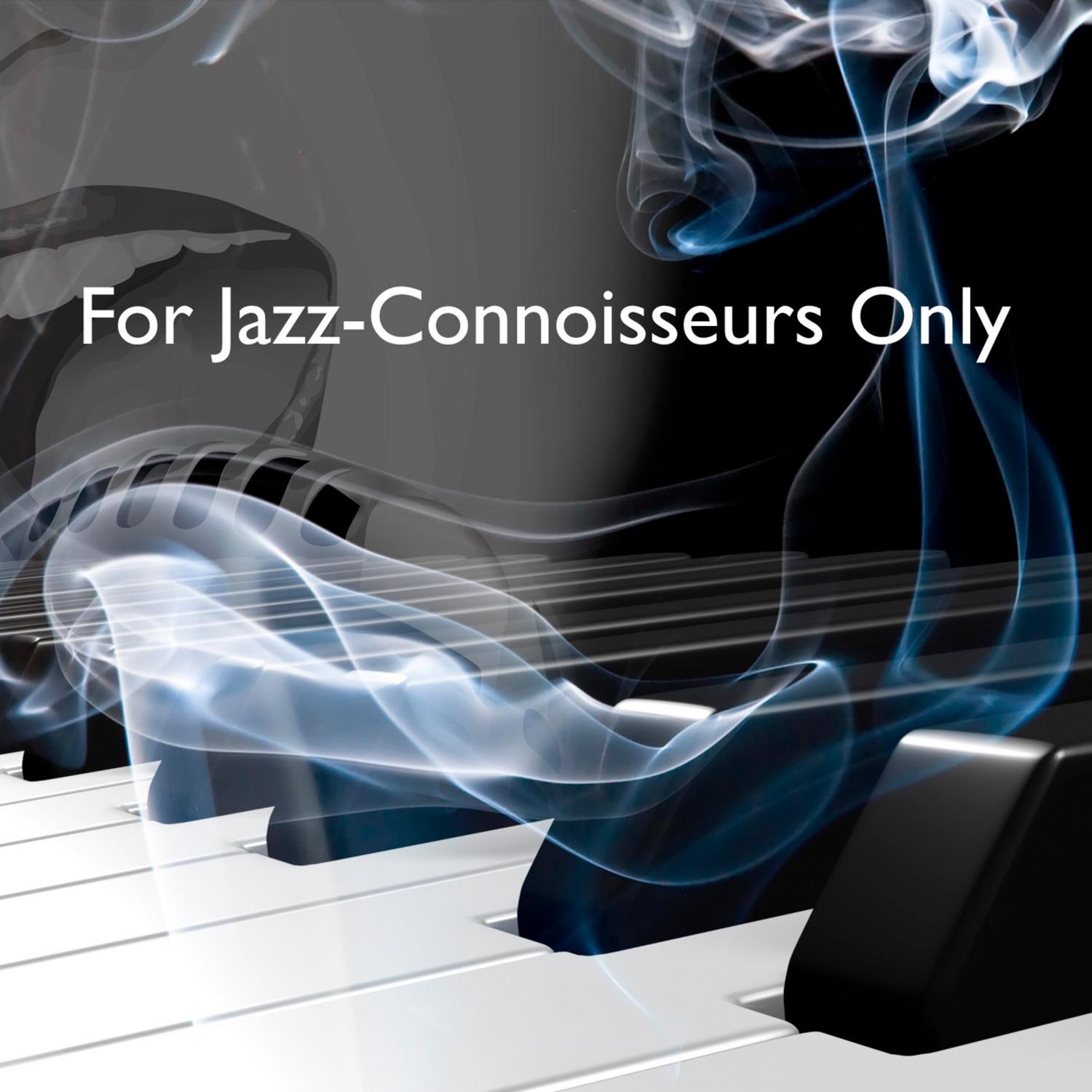 For Jazz-Connoisseurs Only