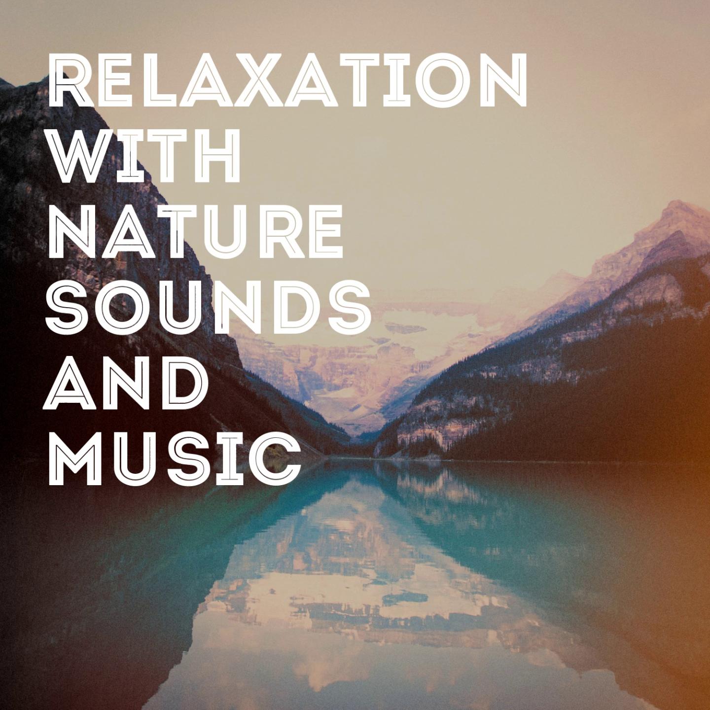 Relaxation with Nature Sounds and Music