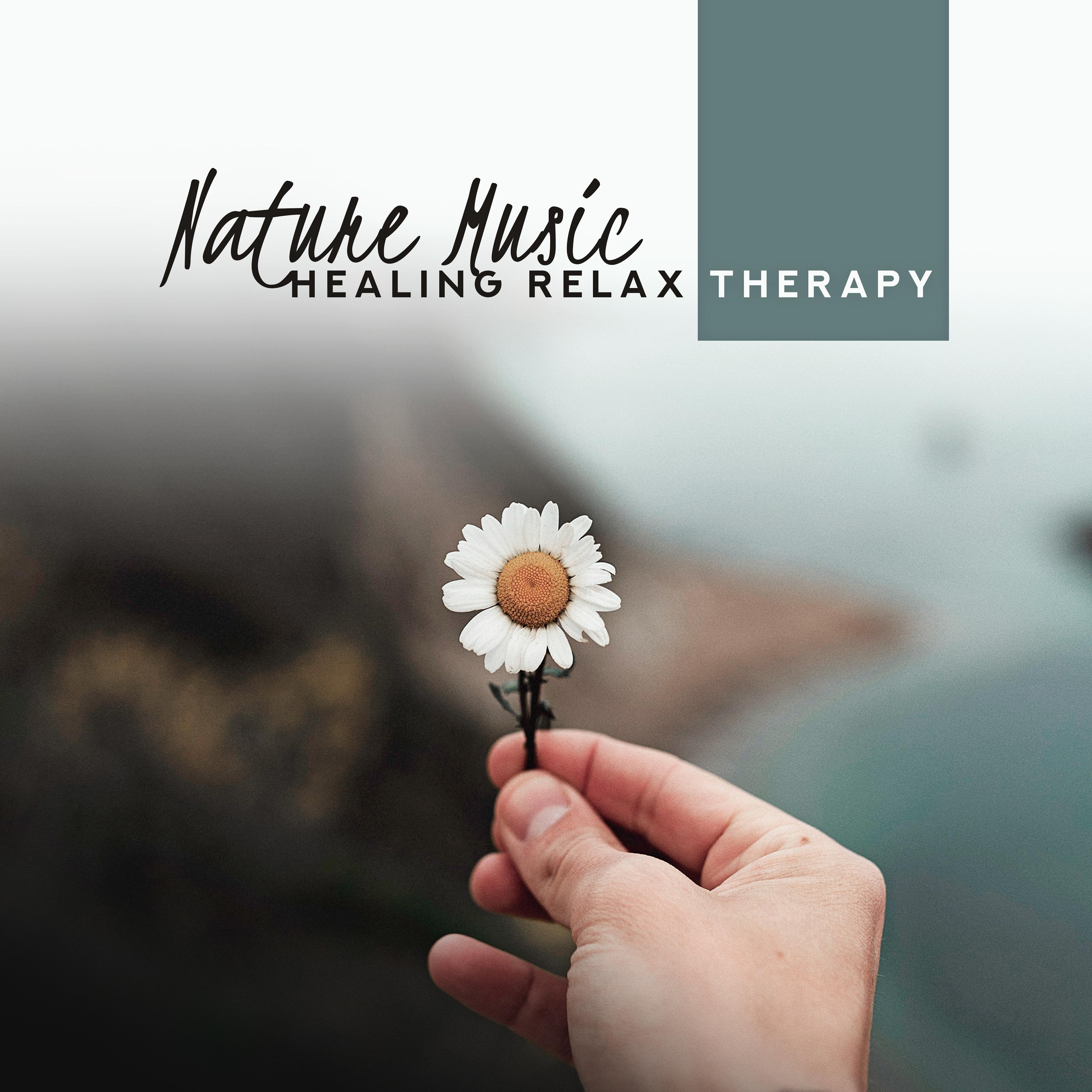 Nature Music Healing Relax Therapy  2019 New Age Nature Sounds for Total Relaxation, Calming Down, Fight with Stress  Anxiety, Perfect Rest After Tough Day