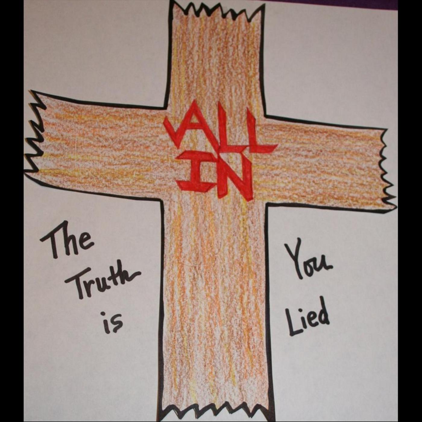 The Truth Is, You Lied