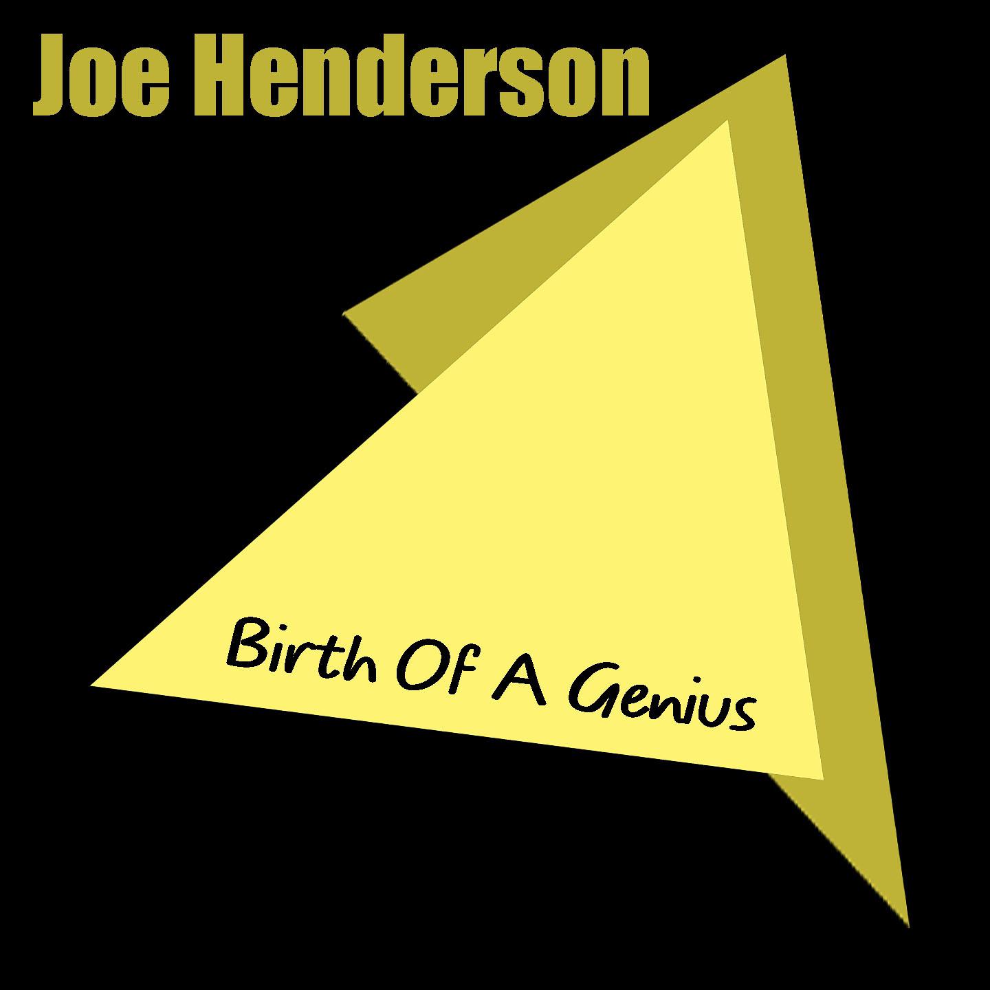 Joe Henderson: Birth Of A Genius