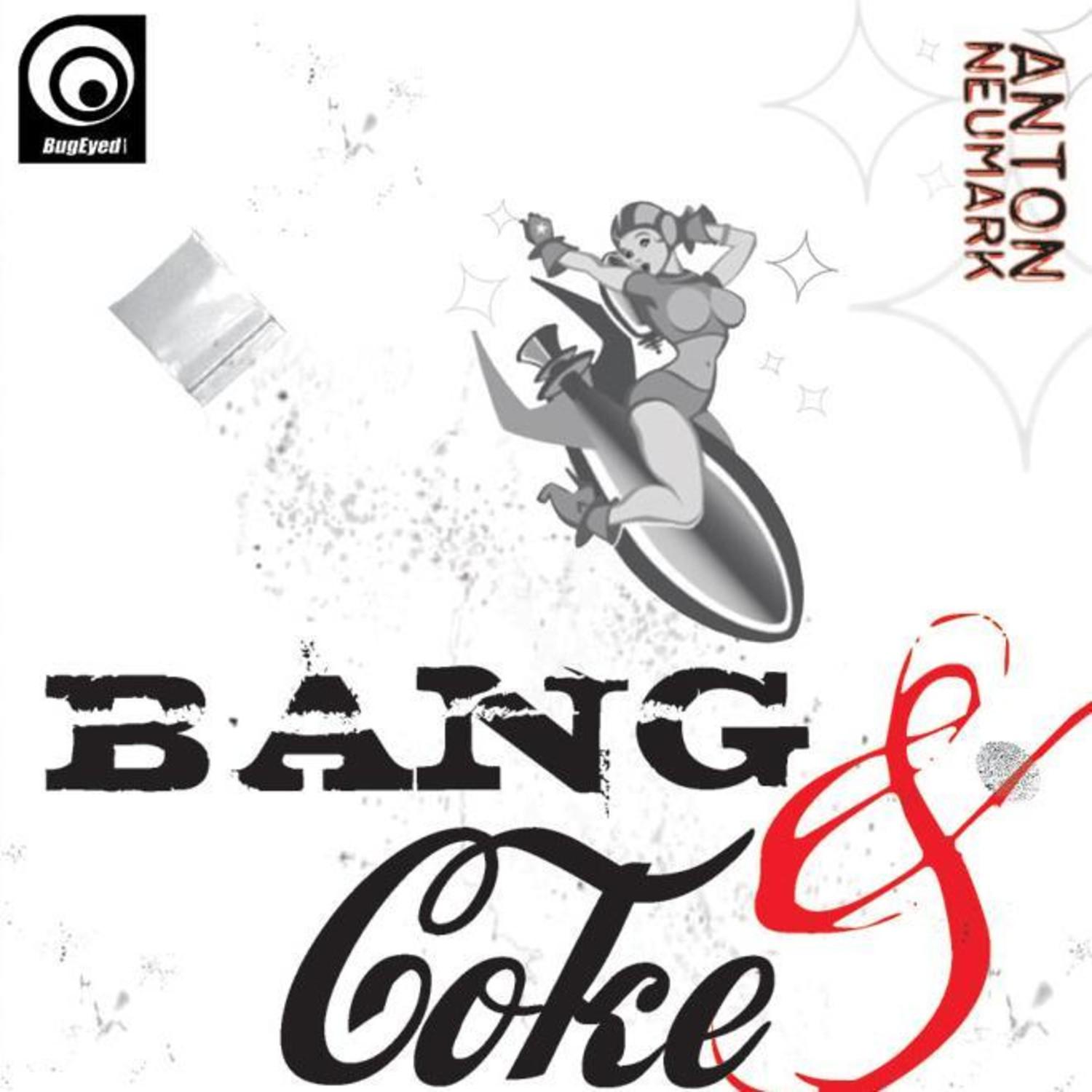 Anton Neumark - Bang And Coke