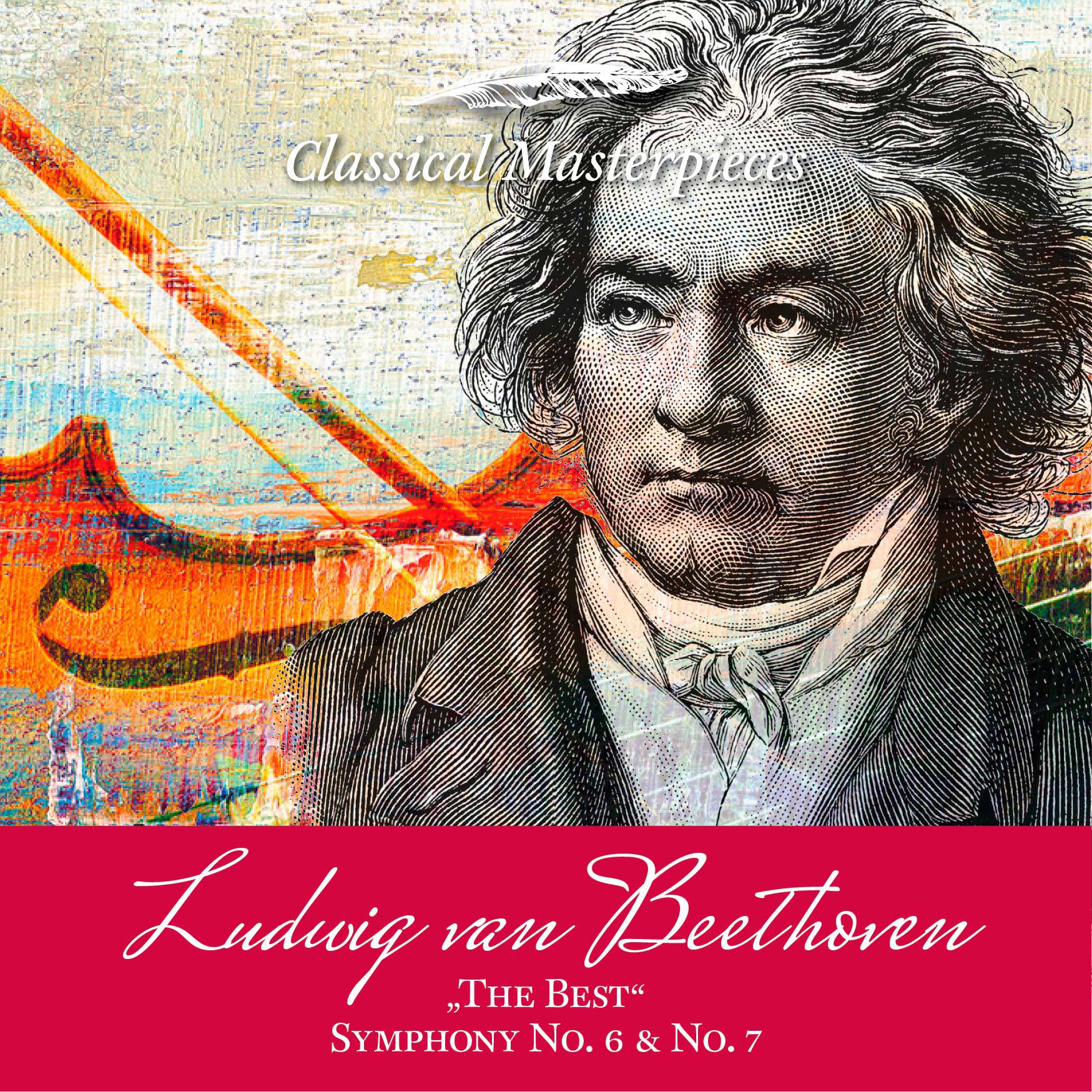 Ludwig van Beethoven "The Best" Symphony No. 6 & 7 (Classical Masterpieces)
