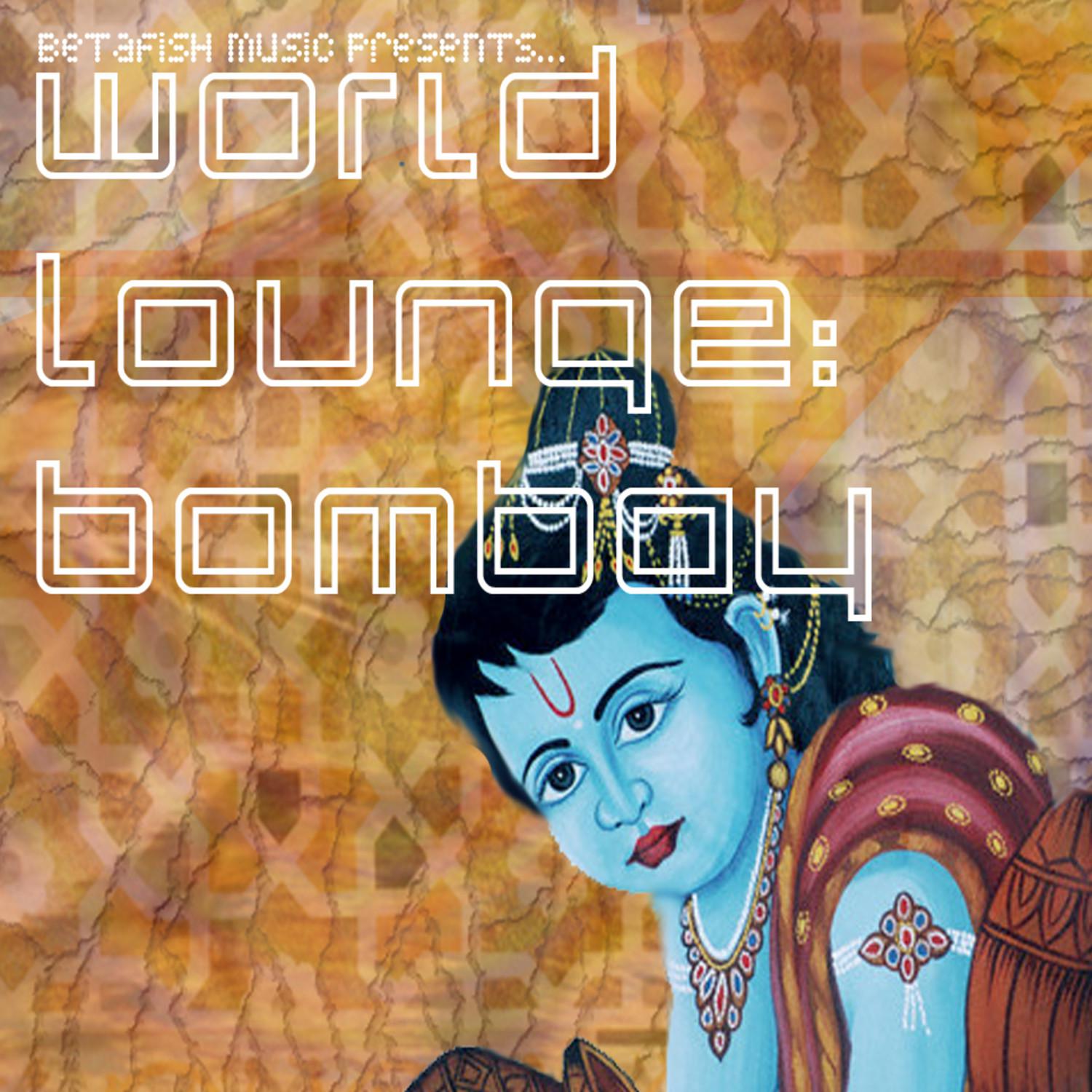 Betafish Music Presents World Lounge: Bombay