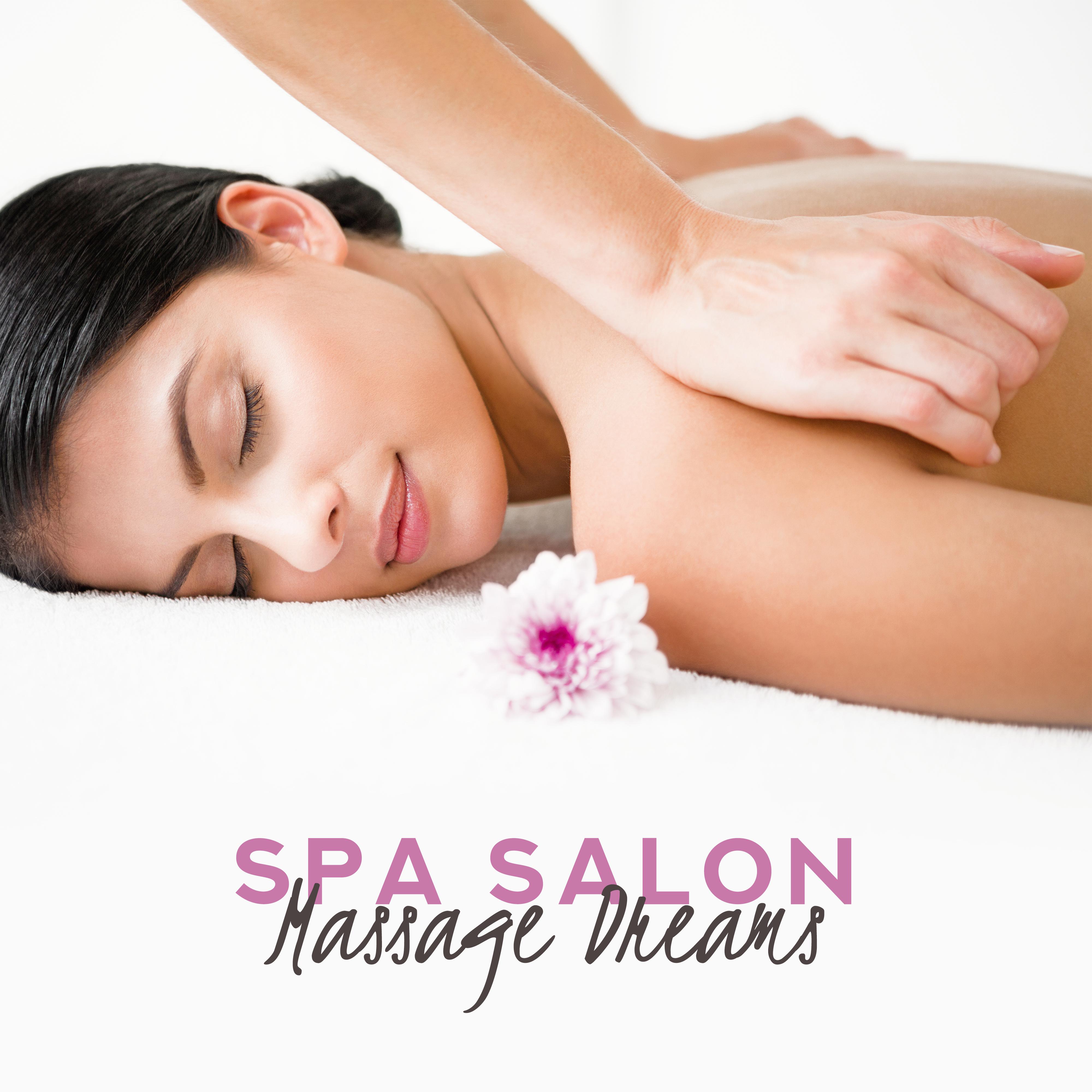 Spa Salon Massage Dreams: 2019 New Age Music for Spa Salon, Wellness, Massage Therapy, Deep Relaxation