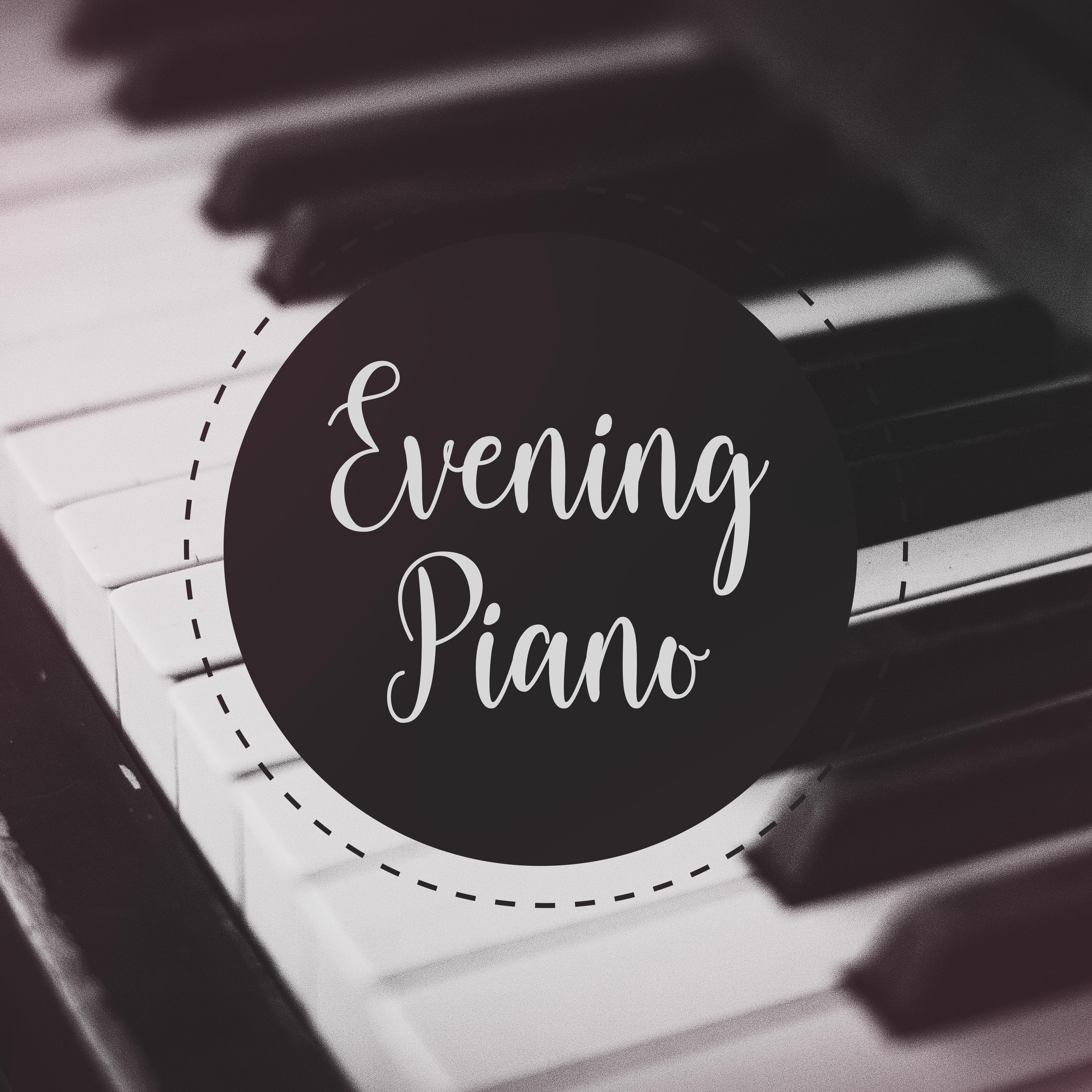 Evening Piano - Soothing Music for Evening Relaxation, Rest after a Full Day of Work with a Glass of Wine and Relaxing Sounds of the Piano