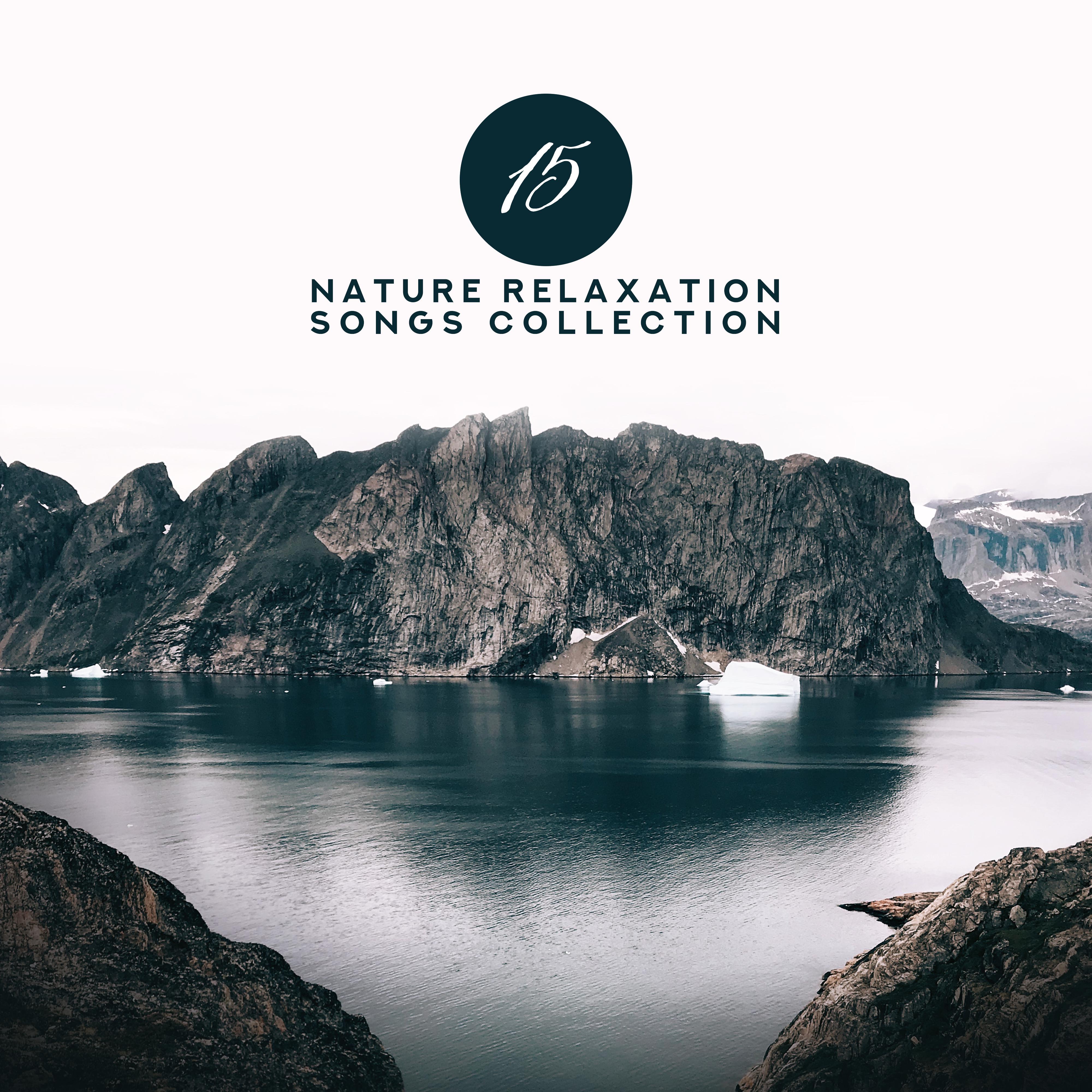 15 Nature Relaxation Songs Collection: 2019 New Age Music for Relax, Total Calm Down, Stress Relief