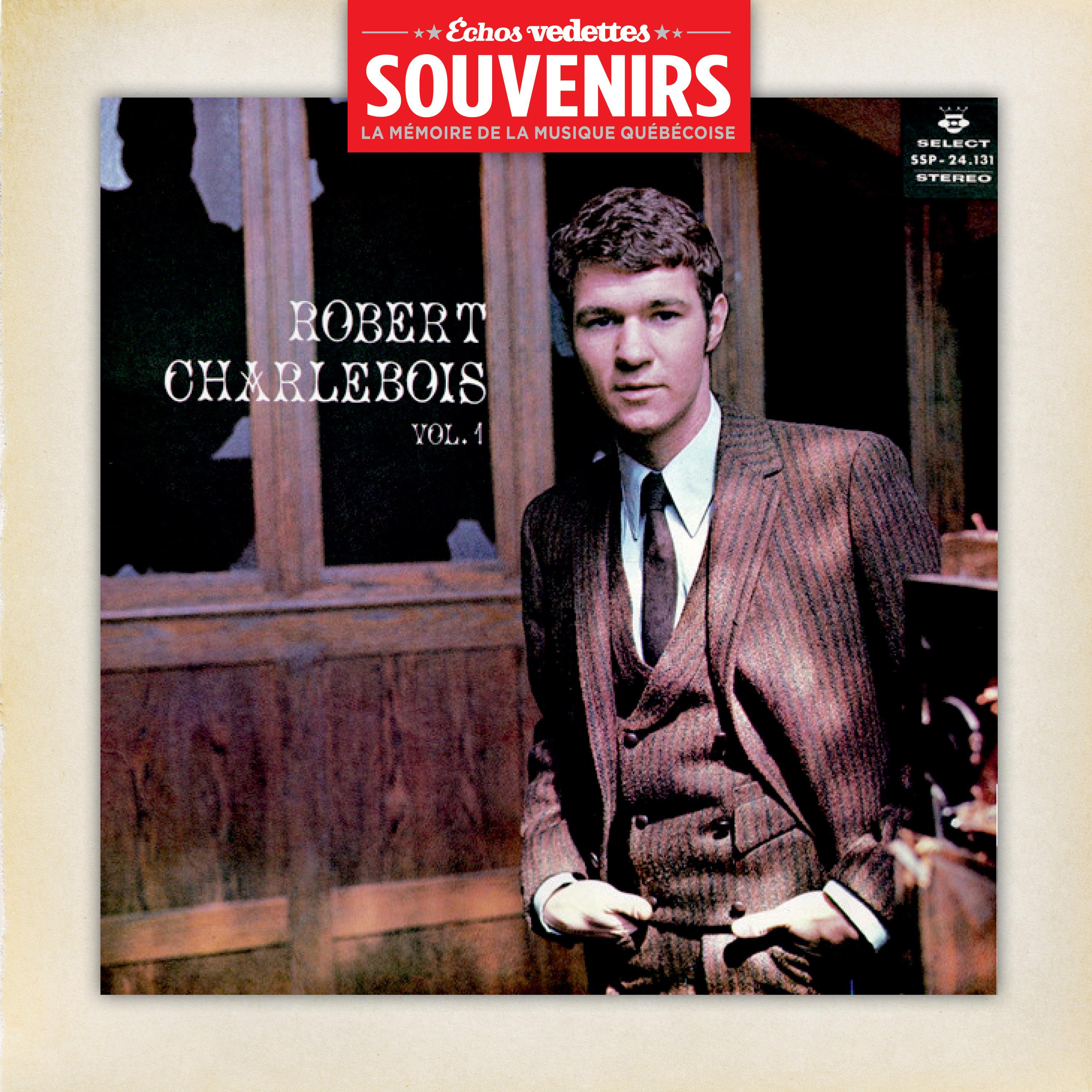 É chos Vedettes Souvenirs: Robert Charlebois  Volume 1