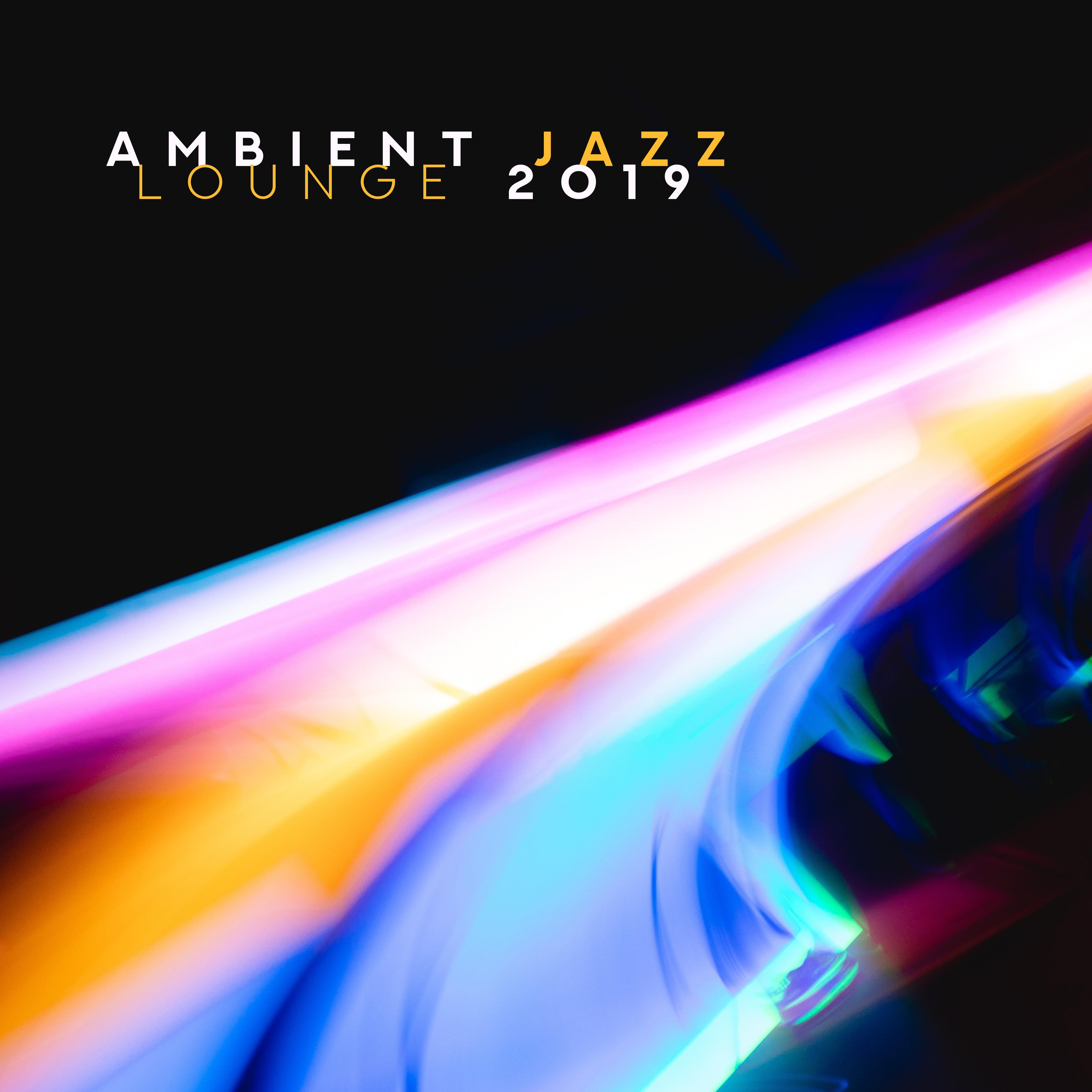 Ambient Jazz Lounge 2019: Smooth Jazz for Relaxation, Coffee, Restaurant, Sleep, Rest, Chilled Jazz Vibes, Instrumental Jazz Music Ambient, Jazz Coffee