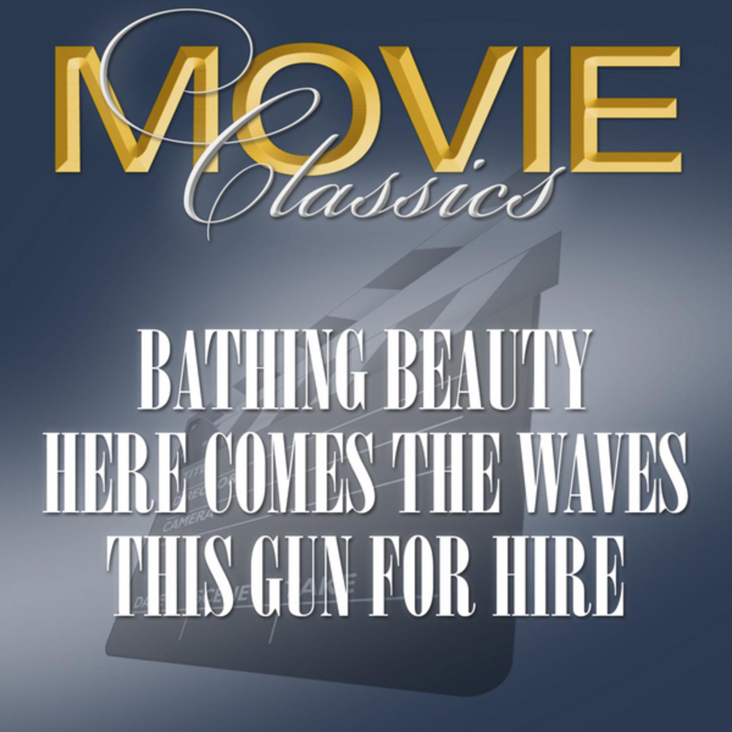 Bathing Beauty - Here Come The Waves - This Guns For Hire