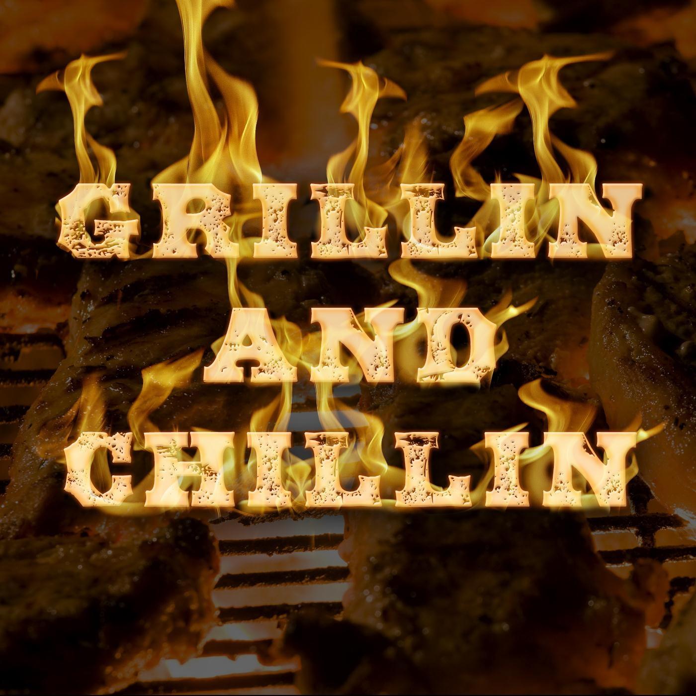 Grillin' and Chillin'