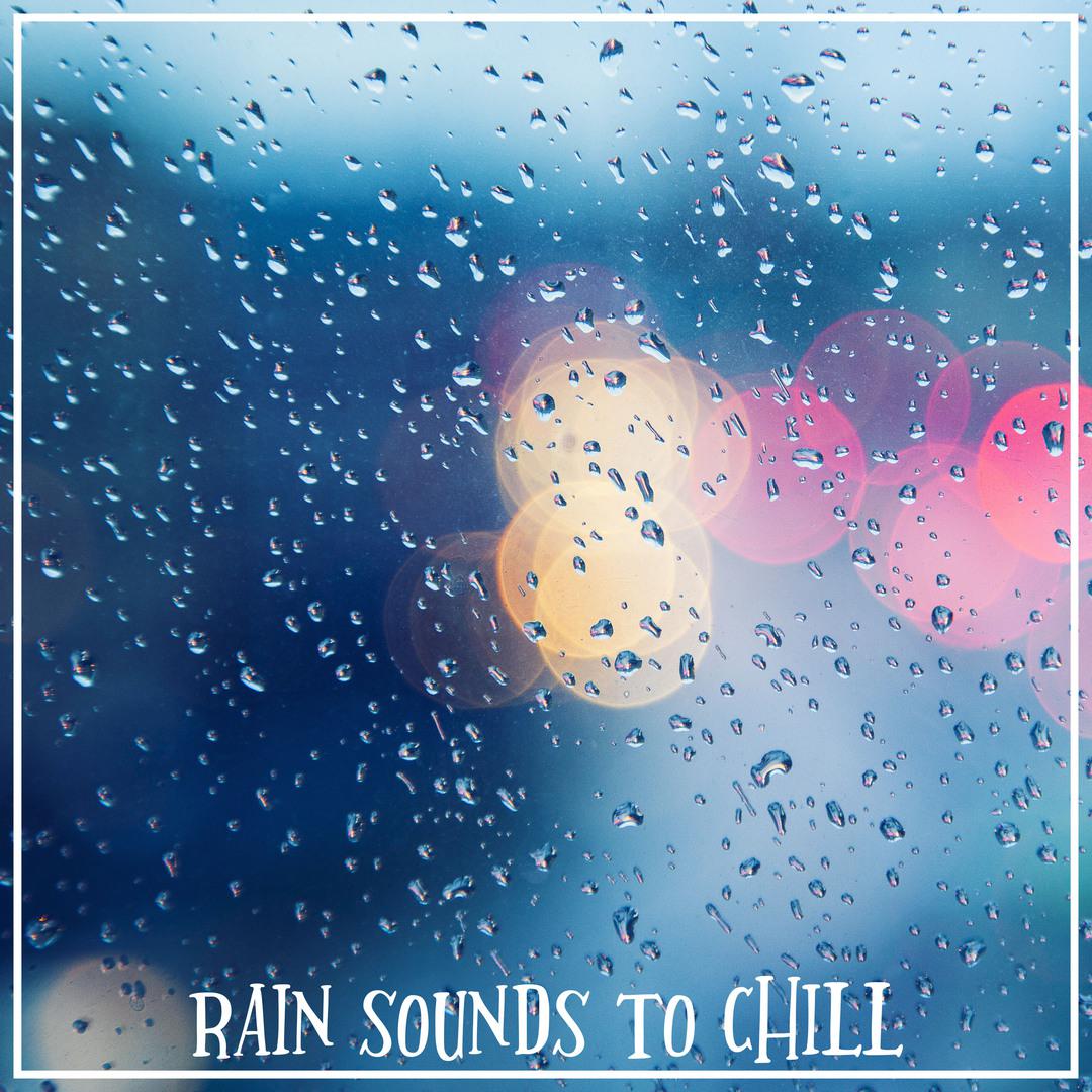 Rain Sounds to Chill