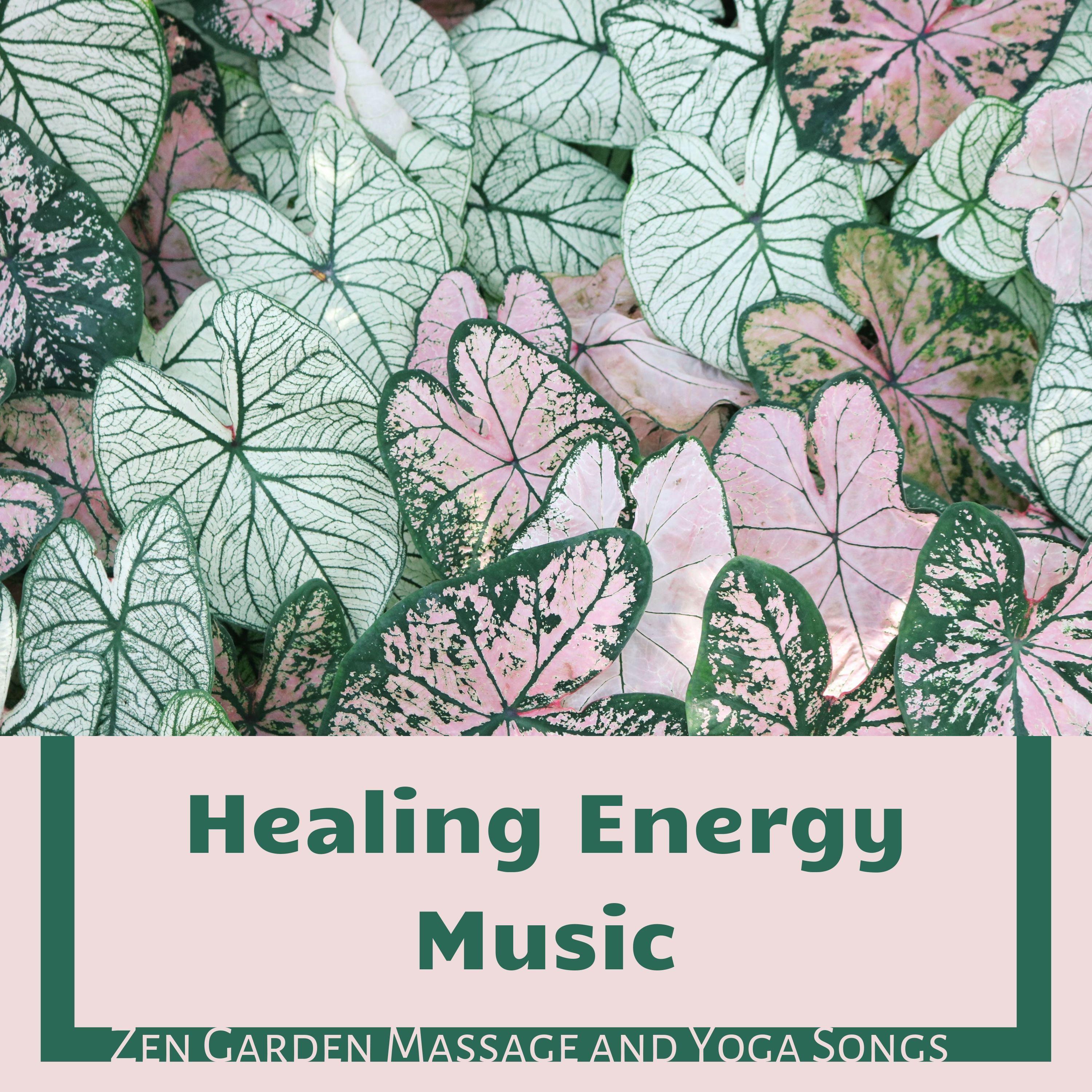 Healing Energy Music - Zen Garden Massage and Yoga Songs
