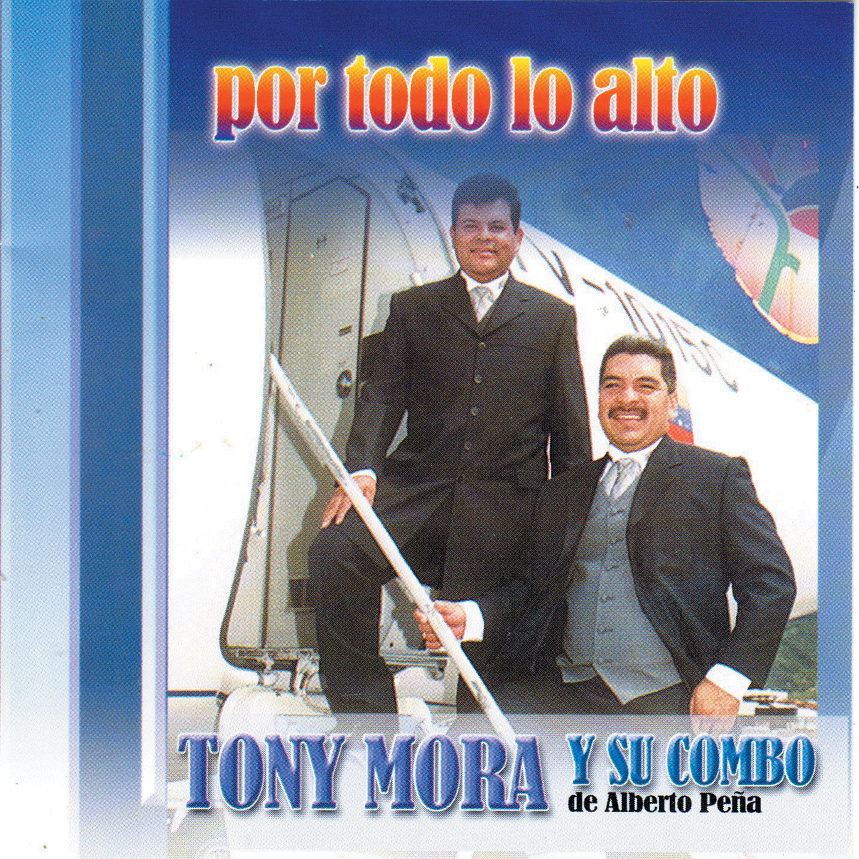 Tony Mora y Su Combo De Alberto Pe a: Por Todo lo Alto