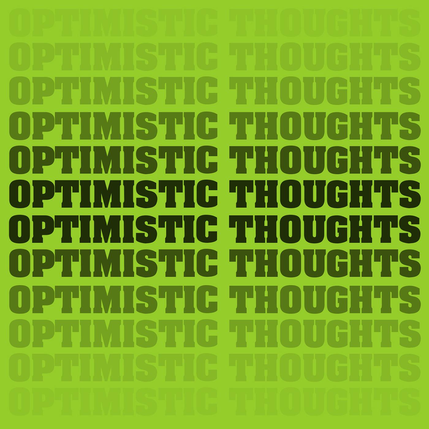 Optimistic Thoughts