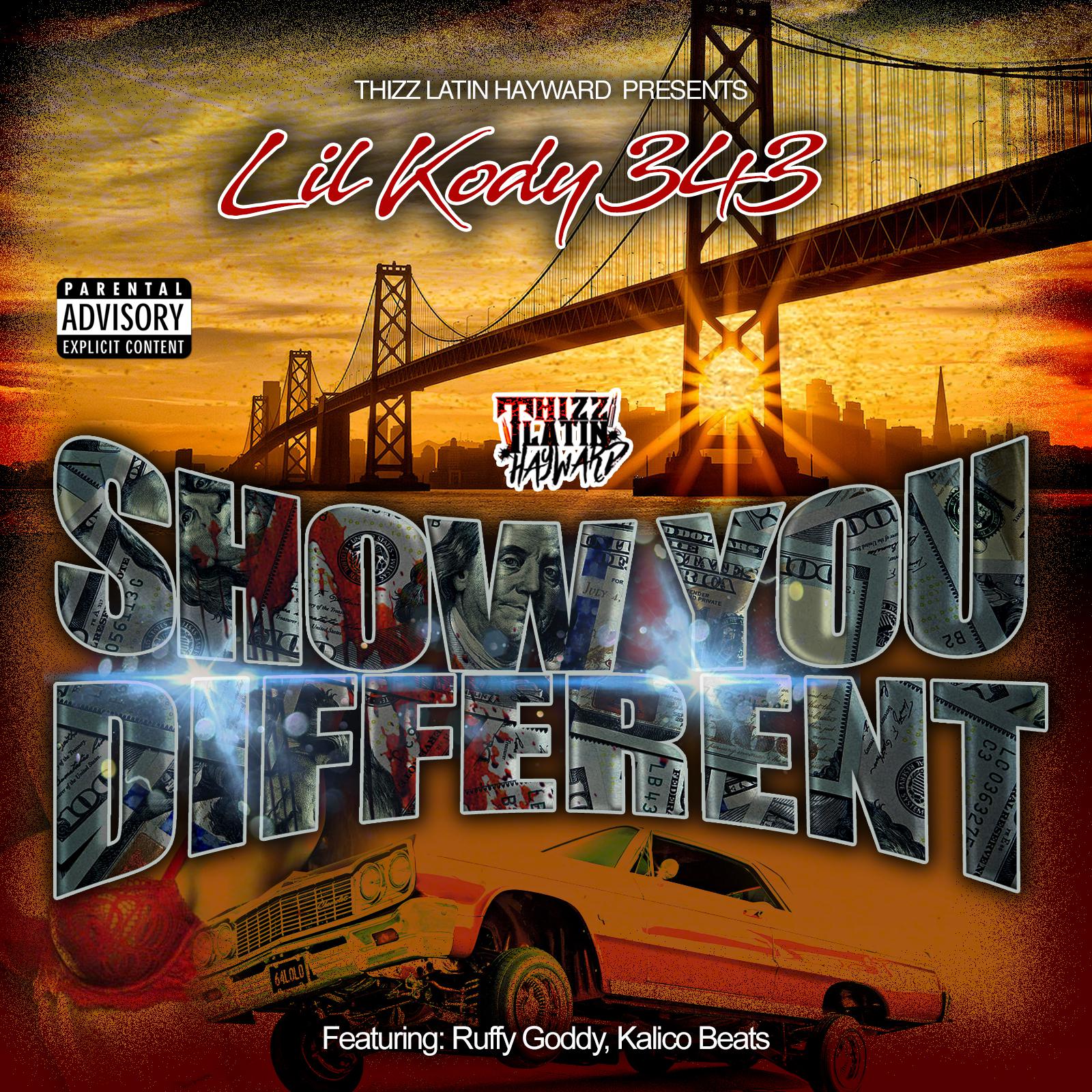 Show You Different (feat. Thizz Latin Hayward, Ruffy Goddy & Kalico Beats)
