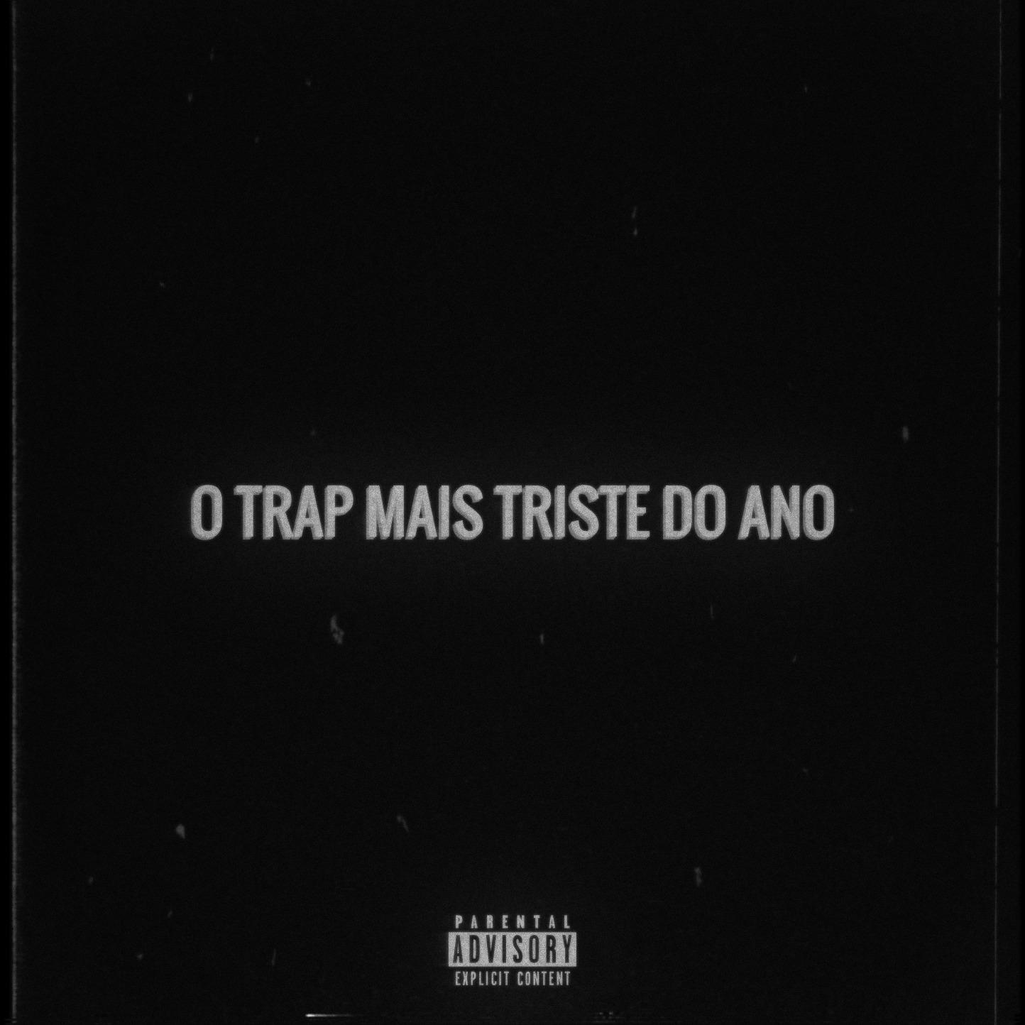 O Trap Mais Triste do Ano
