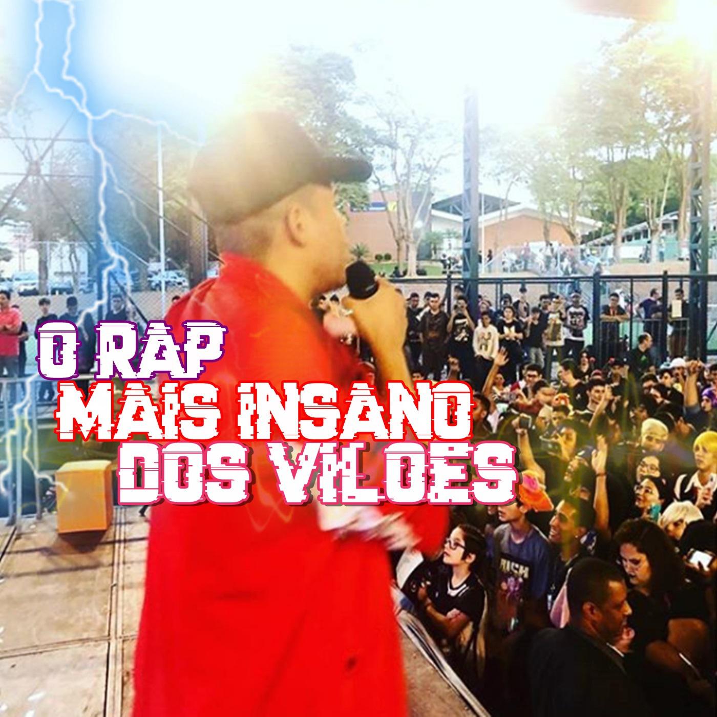 O Rap Mais Insano dos Vil es