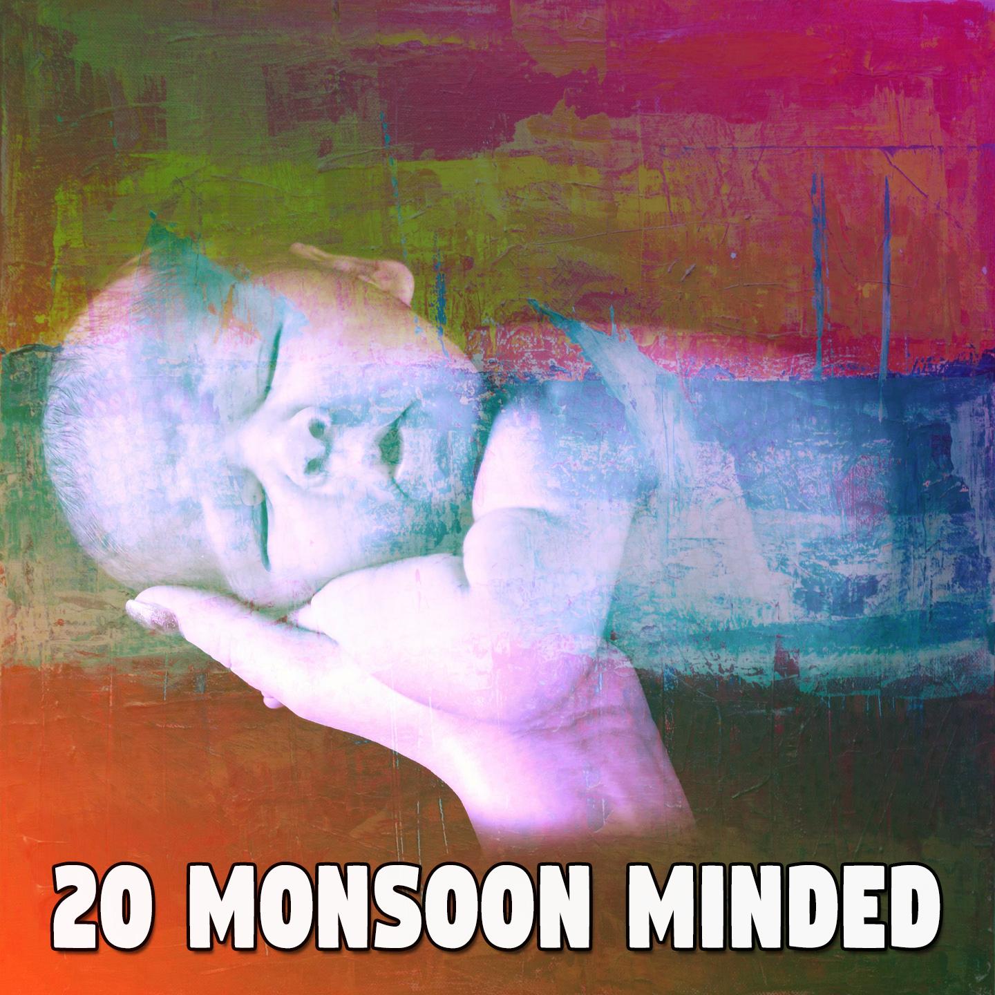 20 Monsoon Minded