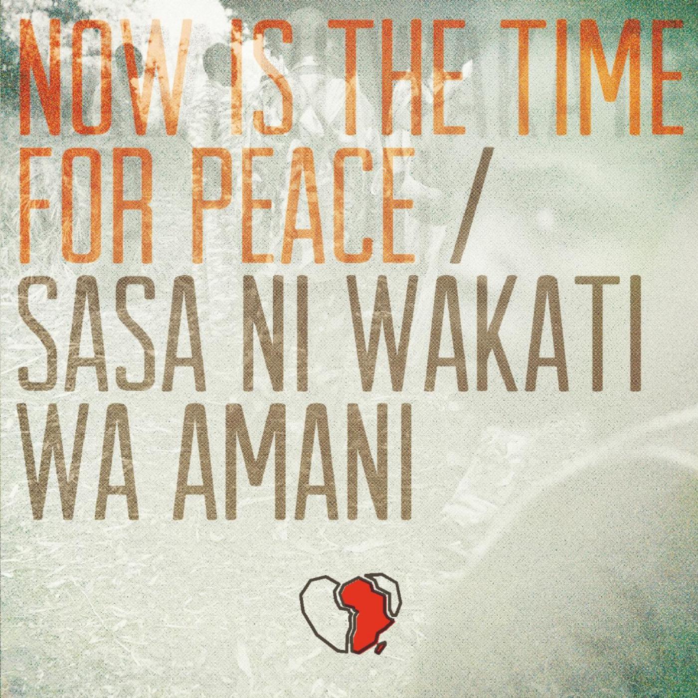 Now Is the Time for Peace (Sasa Ni Wakati Wa Amani)