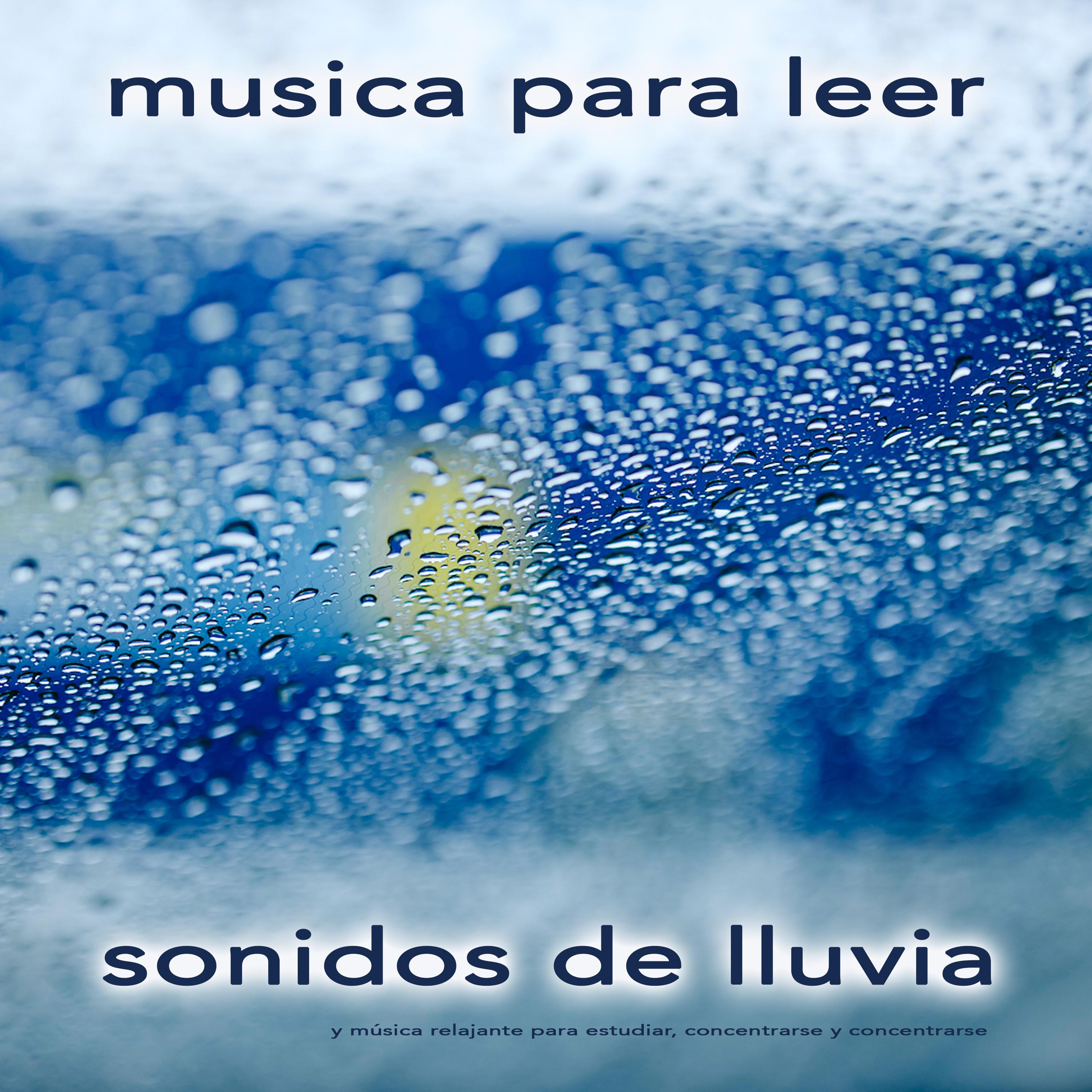 Musica para leer: Sonidos de lluvia y mu sica relajante para estudiar, concentrarse y concentrarse
